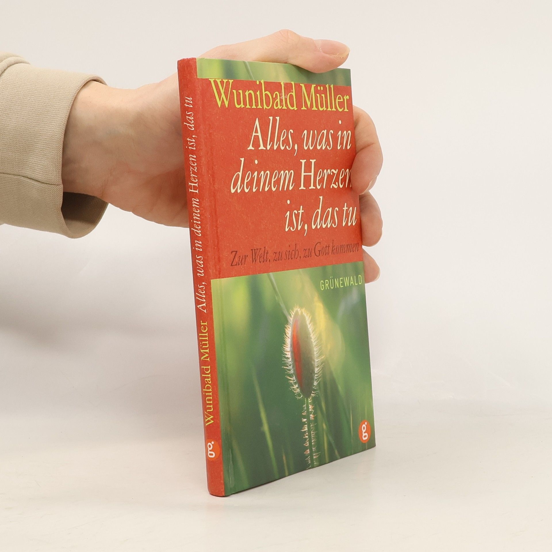 Wunibald Müller Alles, was in deinem Herzen ist, das tu