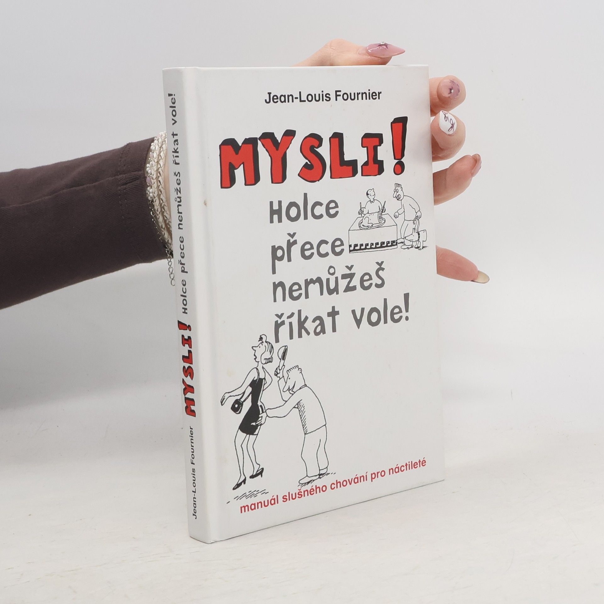 Jean-Louis Fournier Mysli! : holce přece nemůžeš říkat vole!