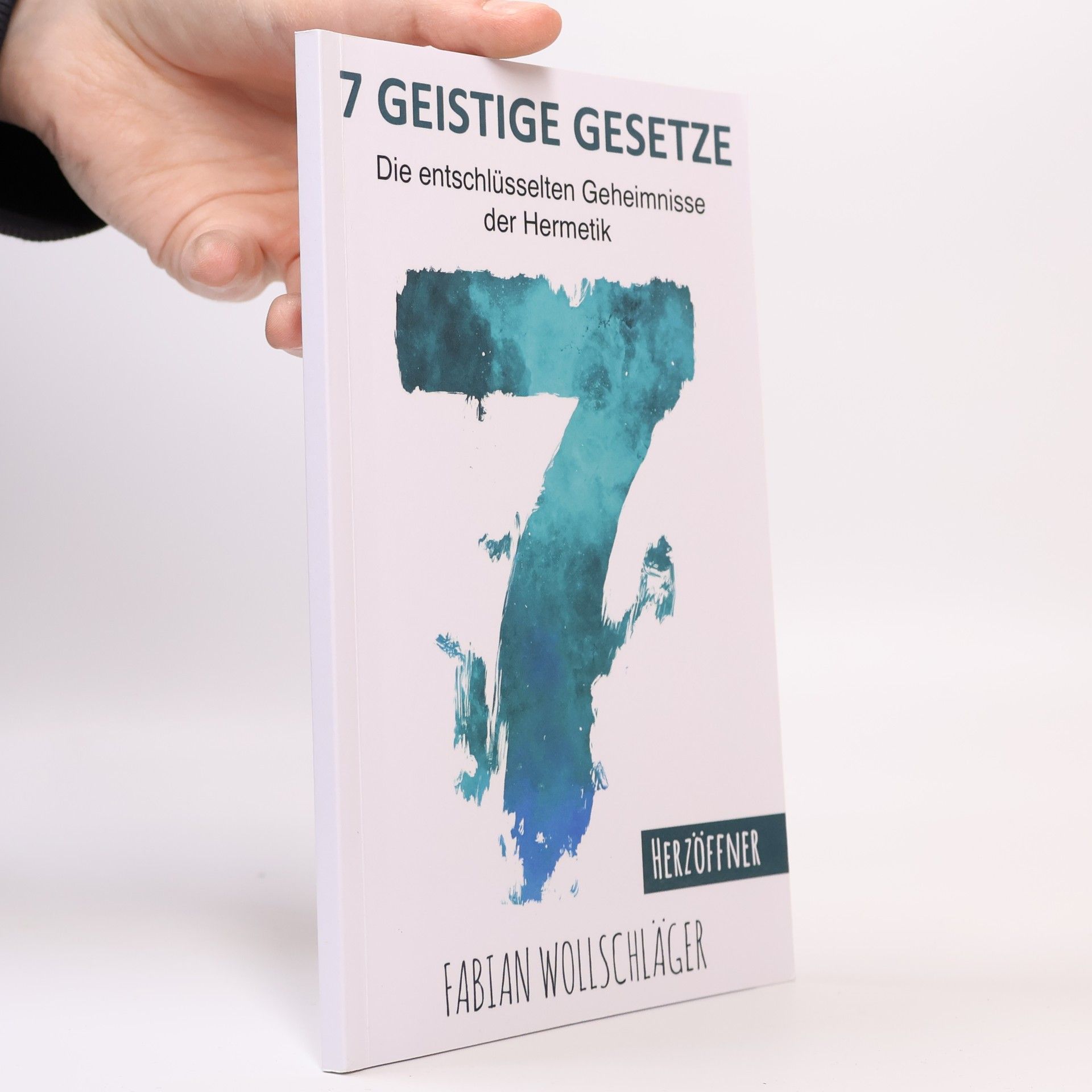 Fabian Wollschläger 7 (Sieben) geistige Gesetze