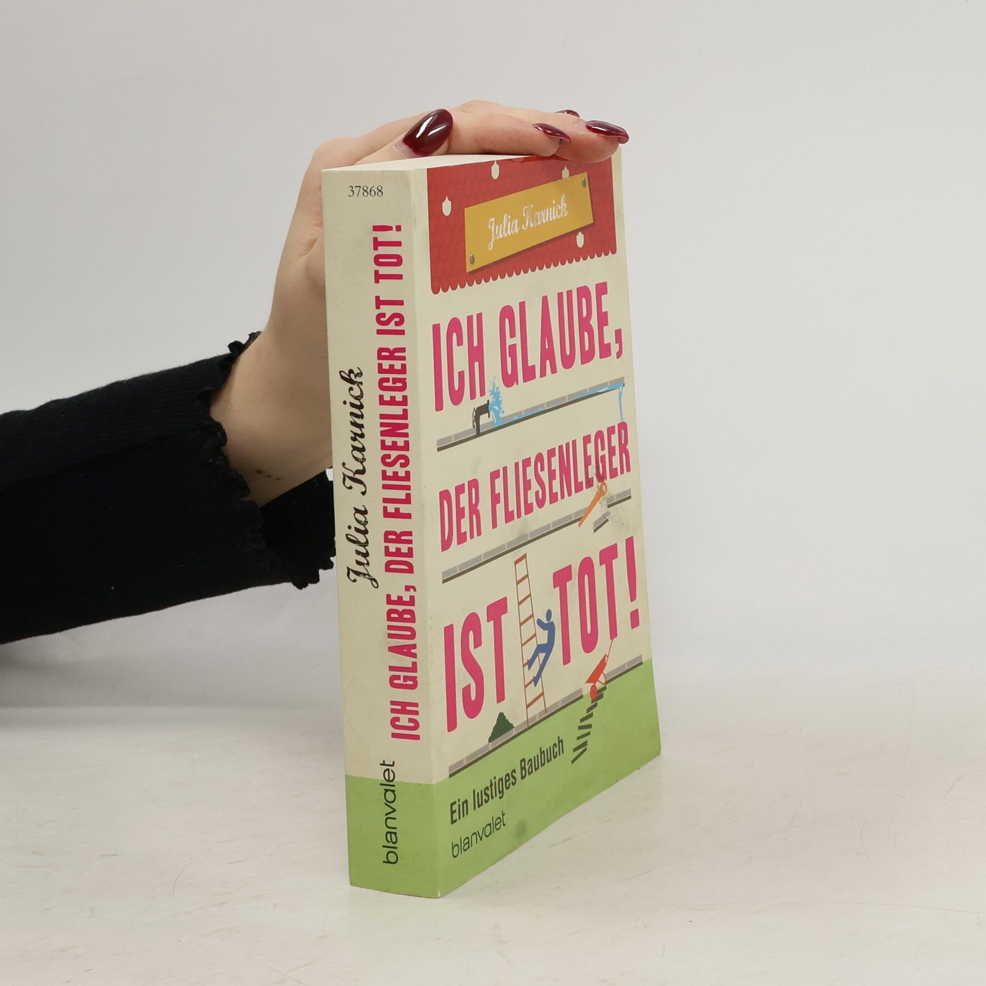 Julia Karnick Ich glaube, der Fliesenleger ist tot!