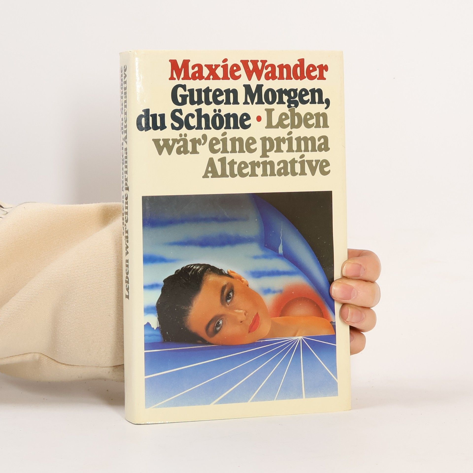 Maxie Wander Guten morgen du Schöne. Leben wär'eine prima Alternative