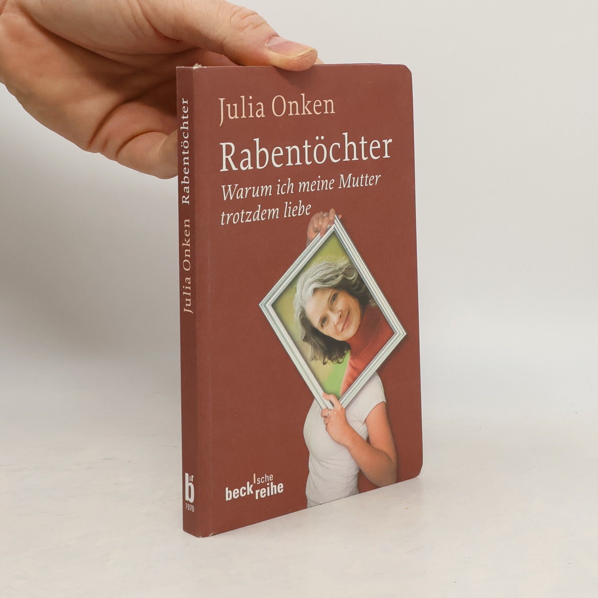 Rabentöchter. Weshalb ich meine Mutter trotzdem liebe