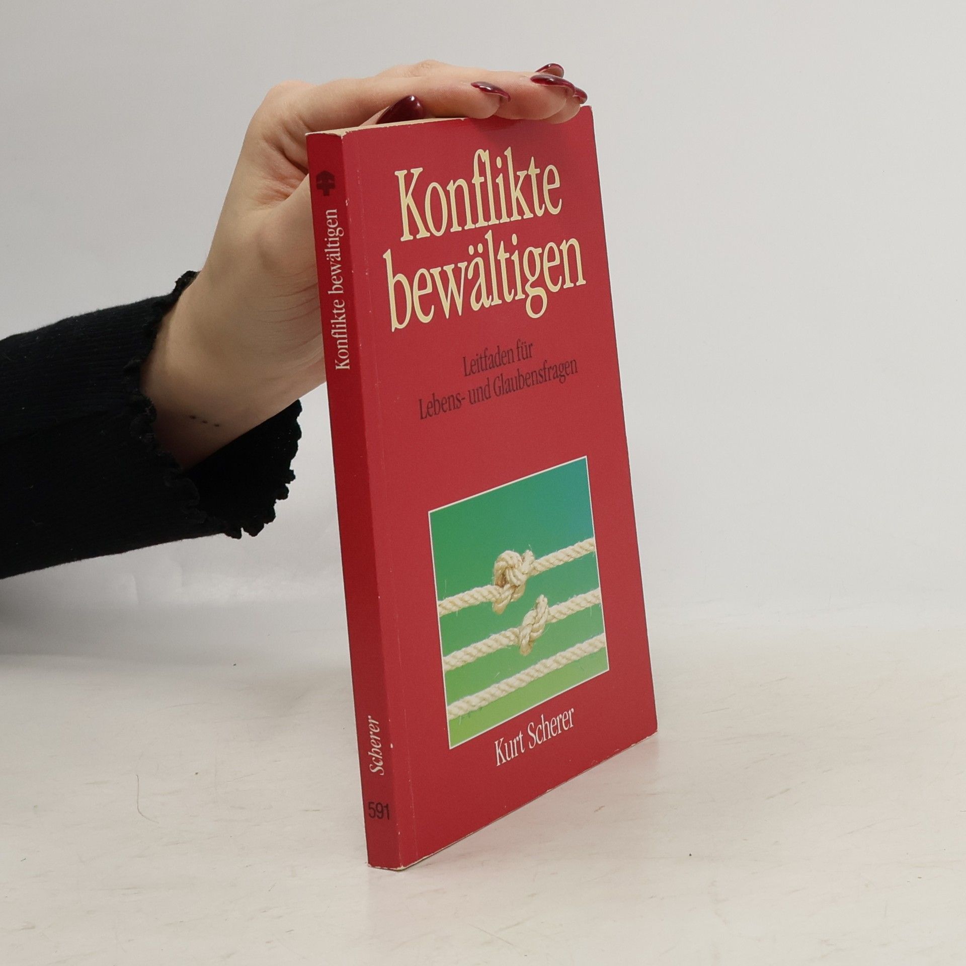 Kurt Scherer Konflikte bewältigen. Leitfaden für Lebensfragen und Glaubensfragen