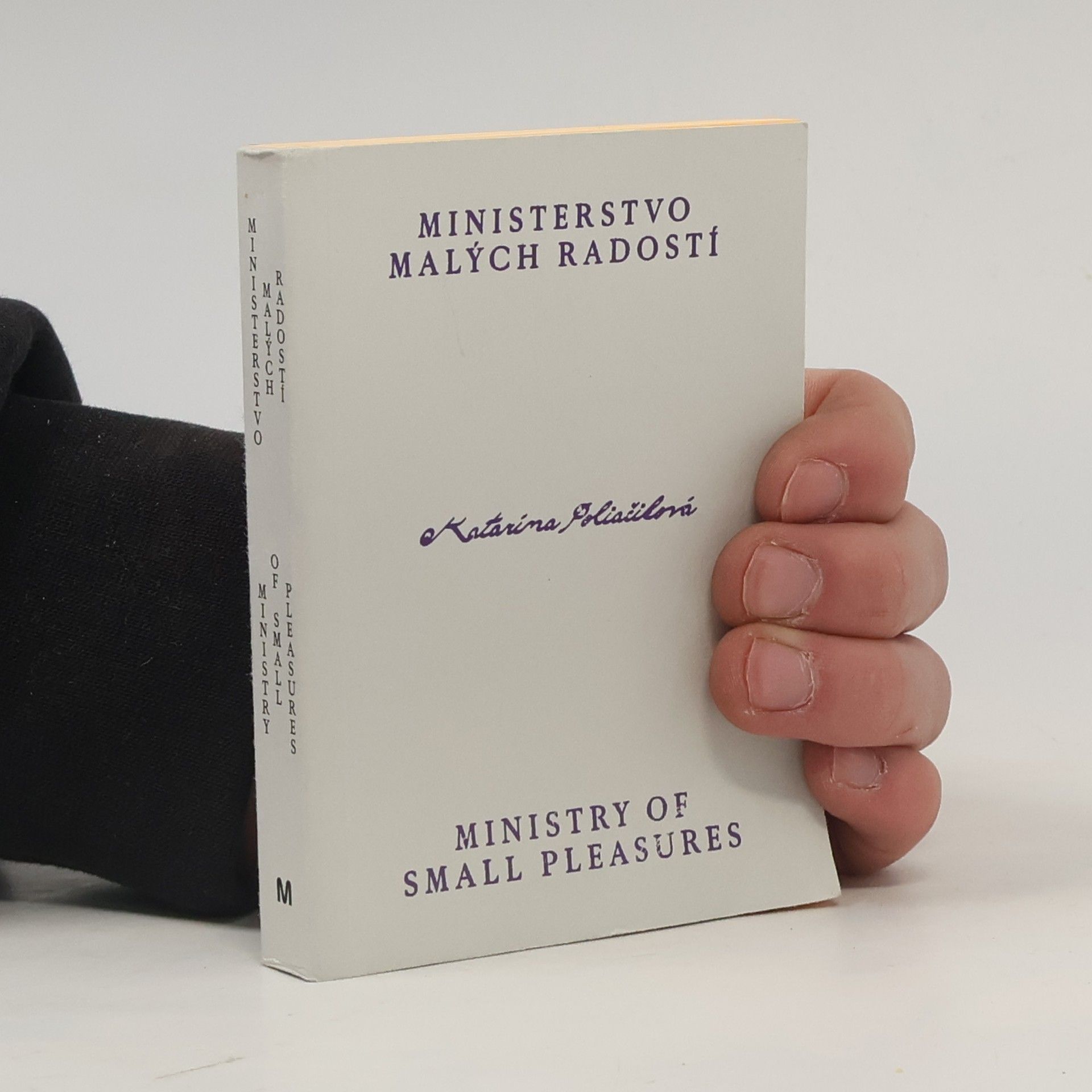 Katarína Poliačiková Ministerstvo malých radostí. Ministry of Small Pleasures