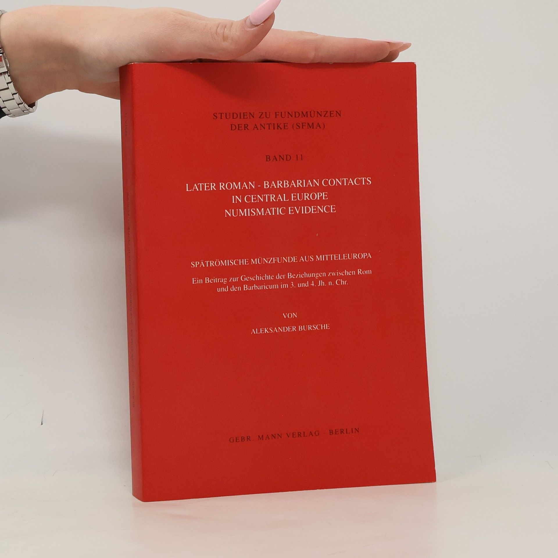Aleksander Bursche Studien zu Fundmünzen der Antike - 11: Later Roman Barbarian Contacts in Central Europe