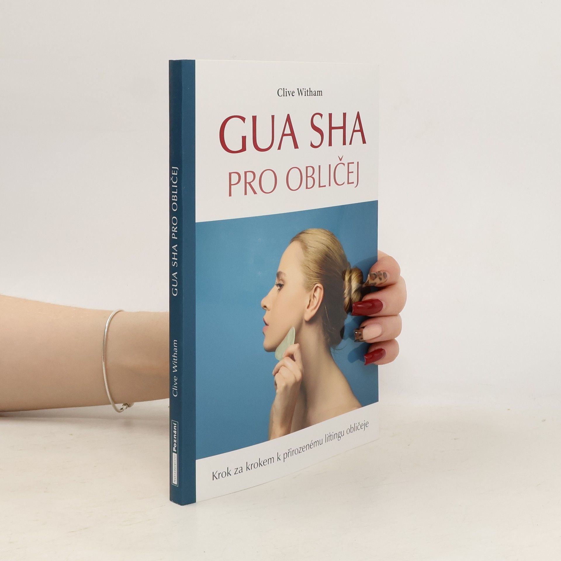 Clive Witham Gua sha pro obličej : krok za krokem k přirozenému liftingu obličeje