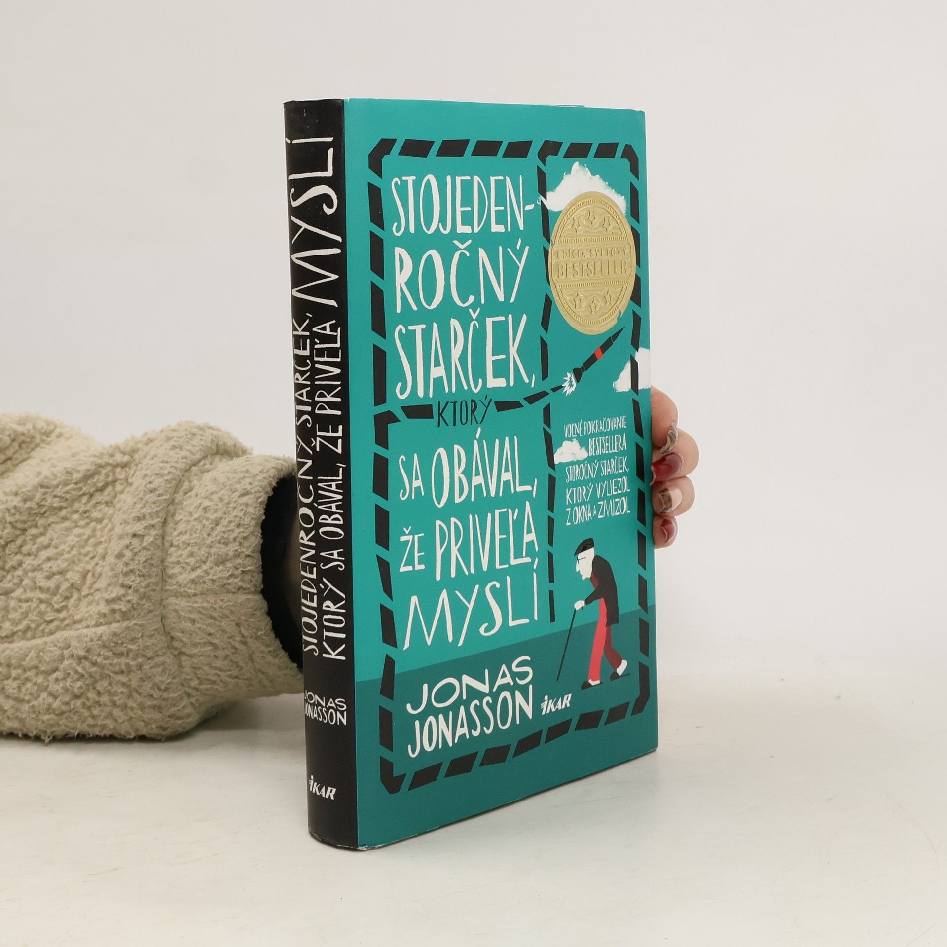 Jonas Jonasson Stojedenročný starček, ktorý sa obával, že priveľa myslí