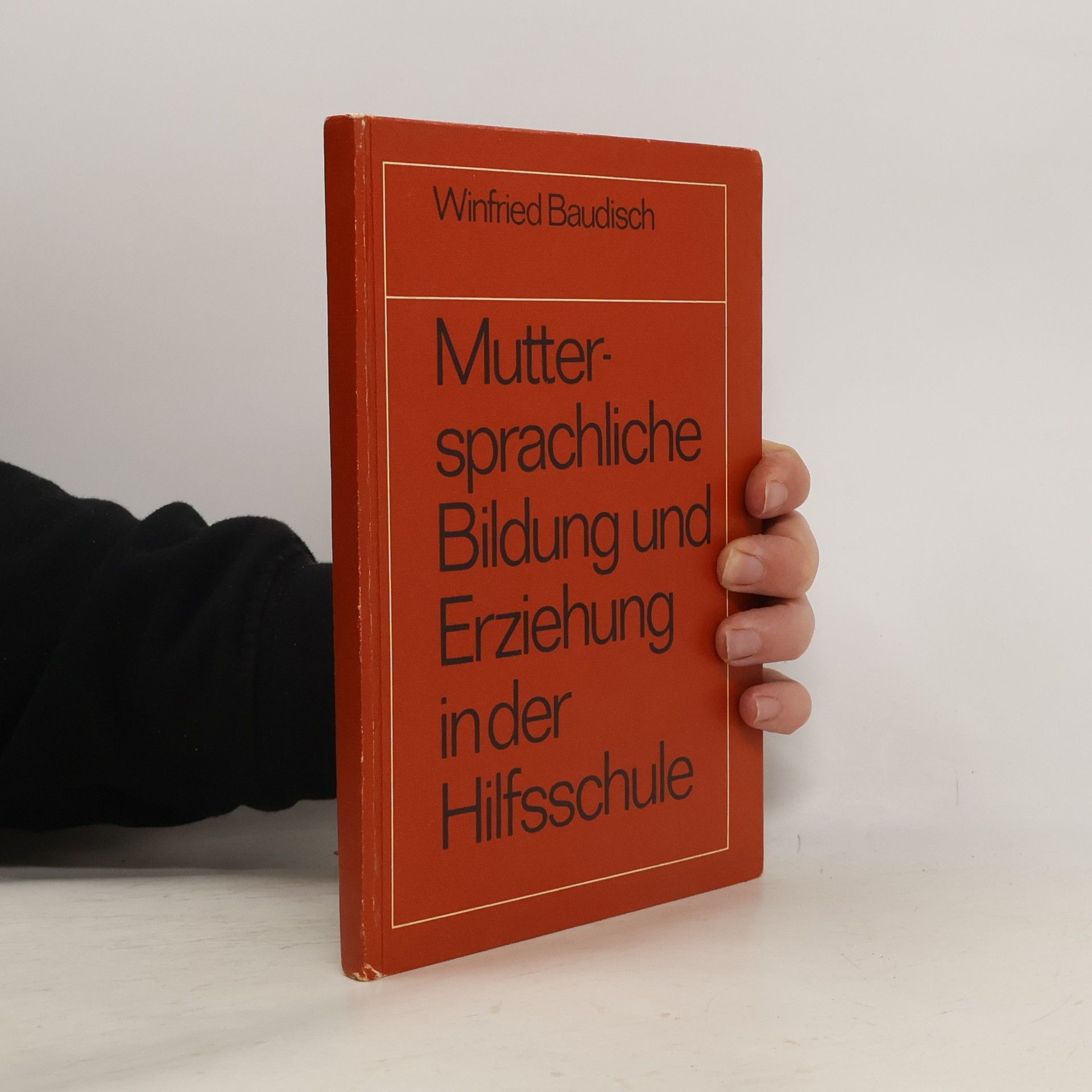 Winfried Baudisch Muttersprachliche Bildung und Erziehung in der Hilfsschule