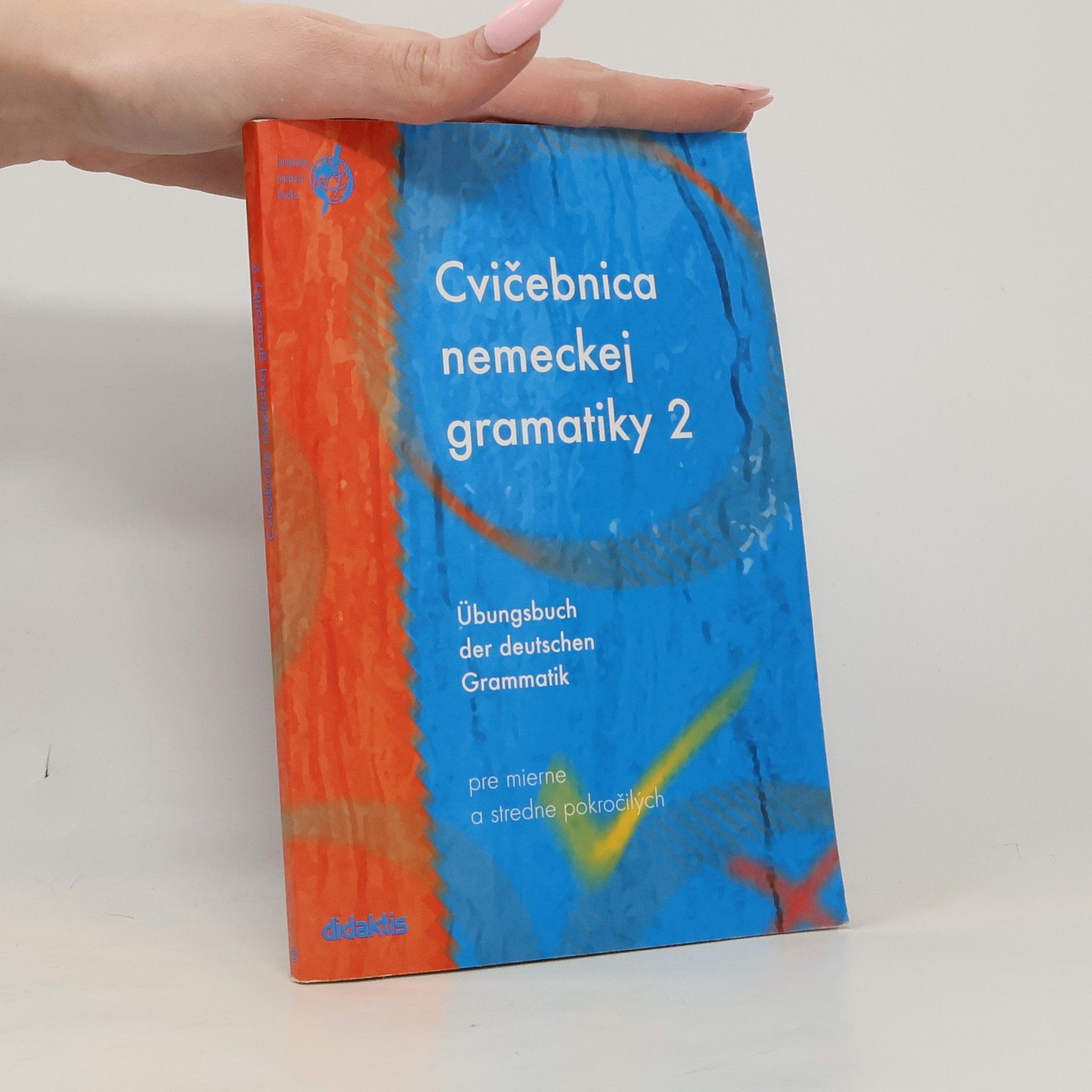 Zuzana Raděvová Cvičebnica nemeckej gramatiky 2 : pre mierne a stredne pokročilých = Übungsbuch der deutschen Grammatik