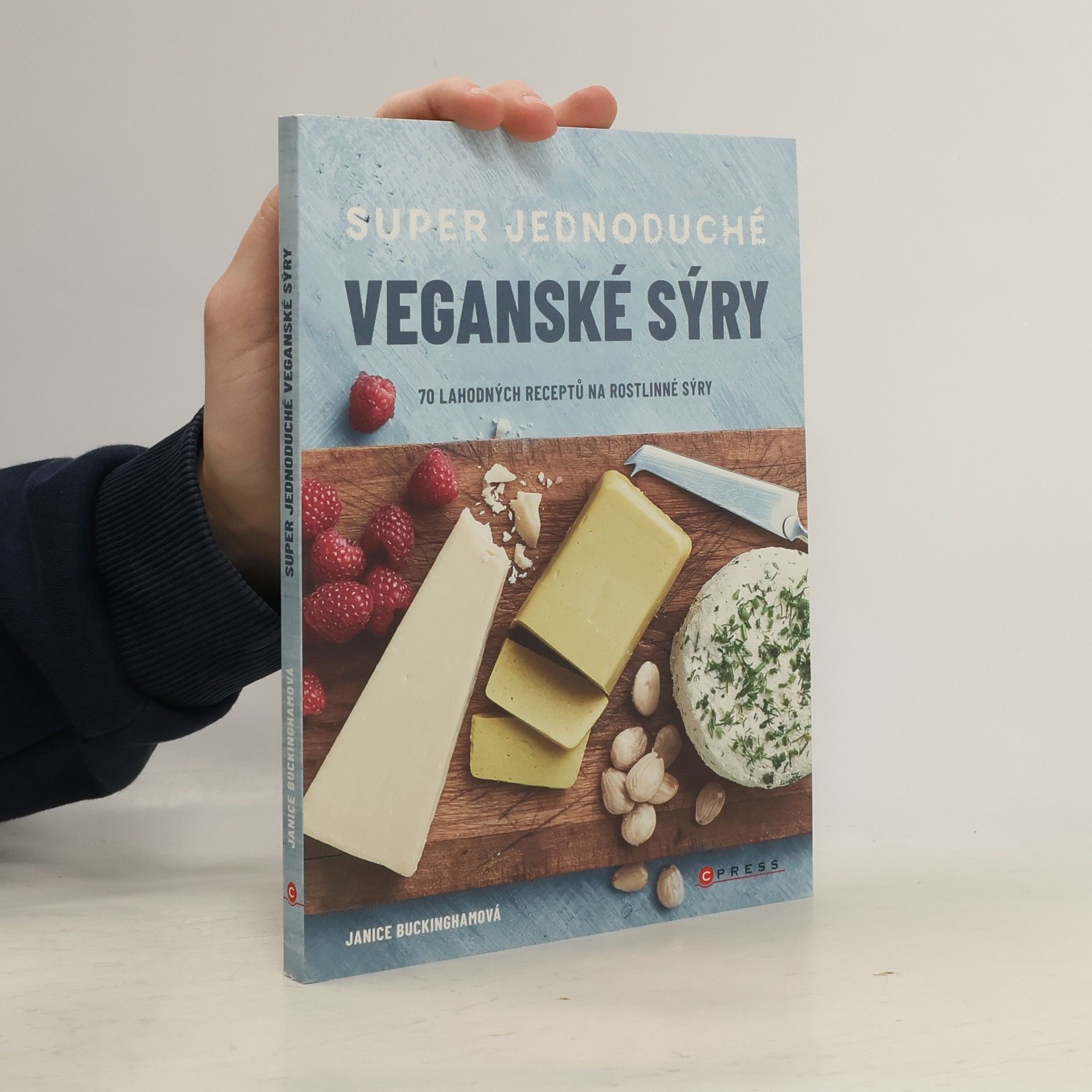 Janice Buckingham Super jednoduché veganské sýry : 70 lahodných receptů na rostlinné sýry