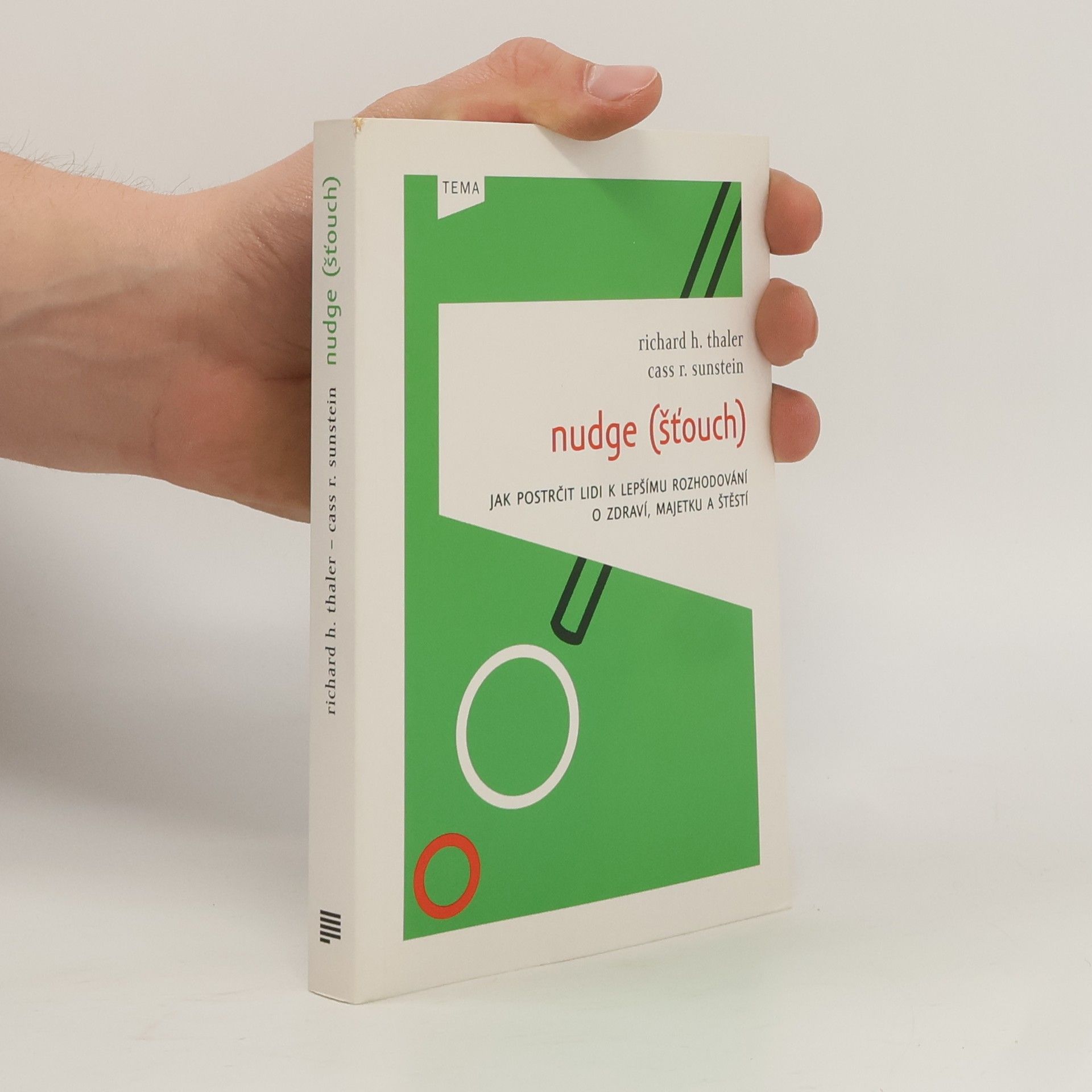 Richard Thaler Nudge (Šťouch). Jak postrčit lidi k lepšímu rozhodování o zdraví, majetku a štěstí