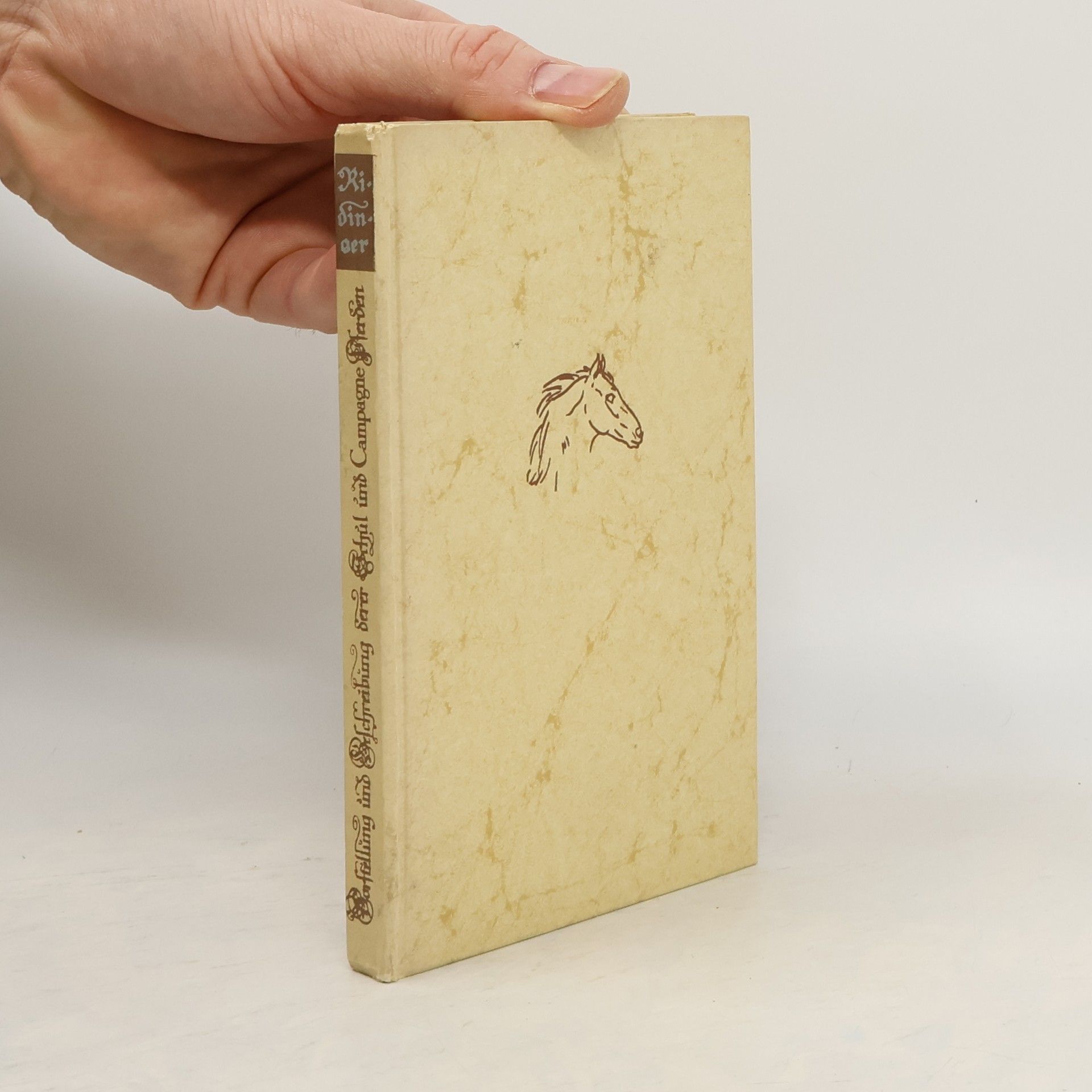 Johann Elias Ridinger Vorstellung und Beschreibung derer Schul- und Campagne-Pferden nach ihren Lectionen, in was vor Gelegenheiten solche können gebraucht werden