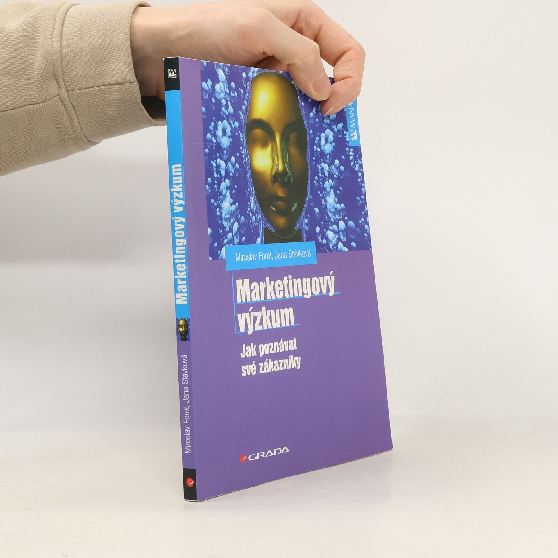 Miroslav Foret Marketingový výzkum. Jak poznávat své zákazníky