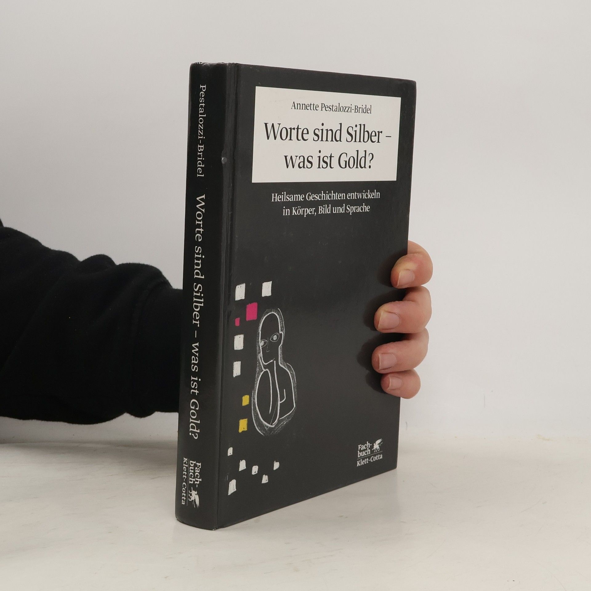 Annette Pestalozzi-Bridel Worte sind Silber - was ist Gold?