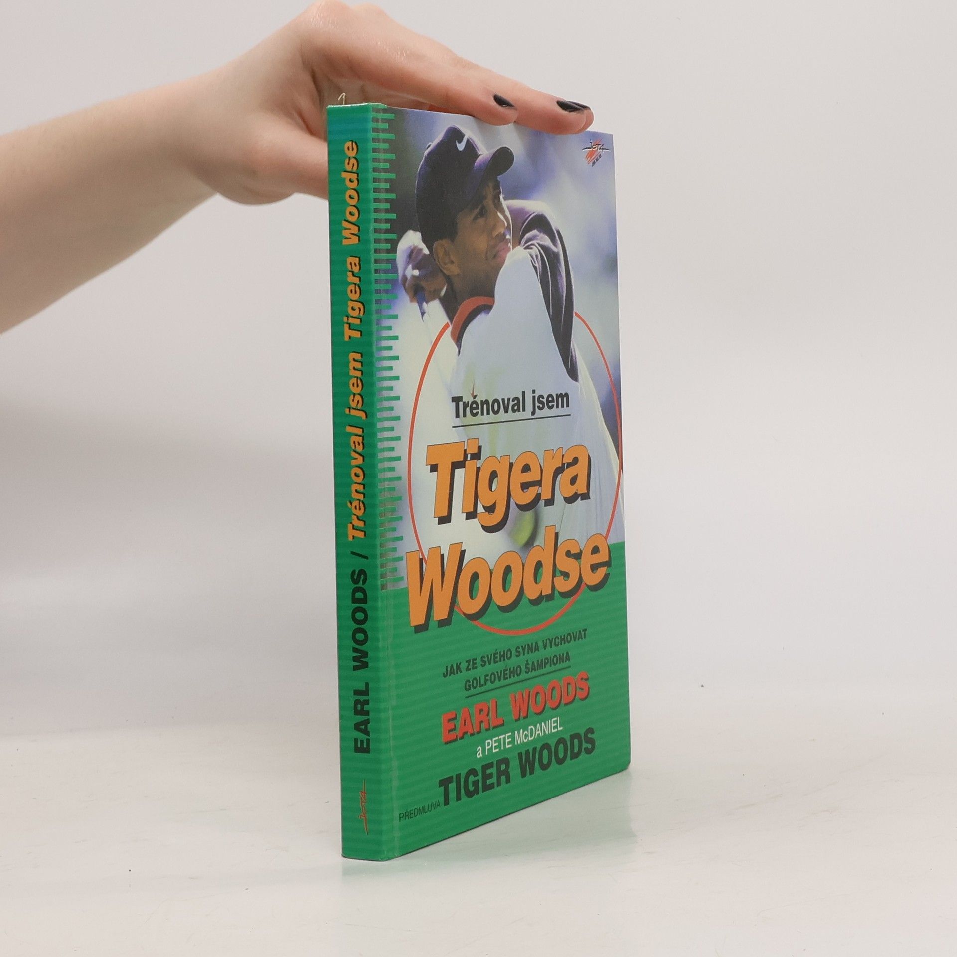 Earl Woods Trénoval jsem Tigera Woodse. Jak ze svého syna vychovat golfového šampiona