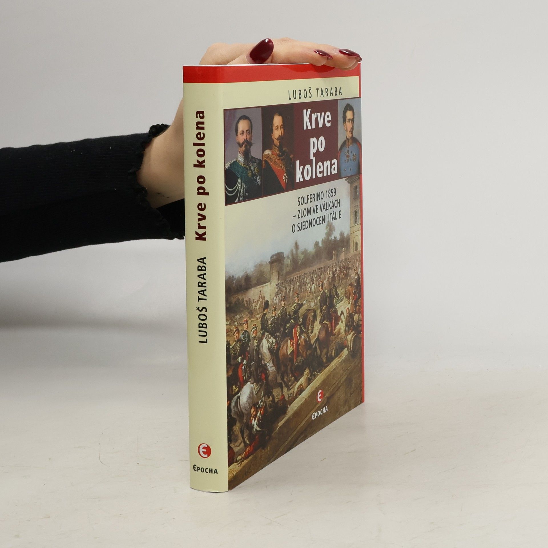 Luboš Taraba Krve po kolena: Solferino 1859 – zlom ve válkách o sjednocení Itálie