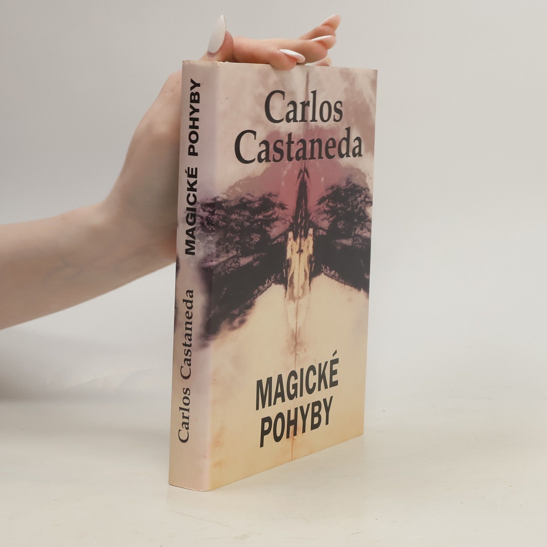 Carlos Castaneda Magické pohyby: Praktická moudrost šamanů dávného Mexika