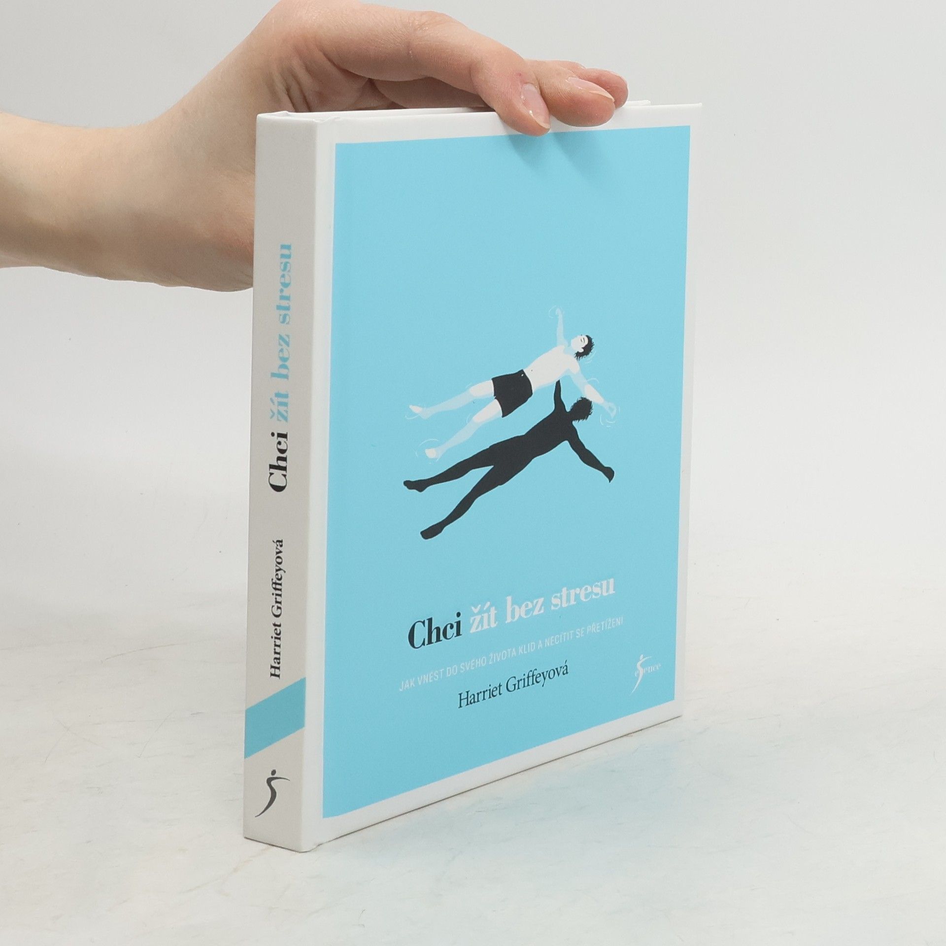 Harriet Griffey Chci žít bez stresu: Jak vnést do svého života klid a necítit se přetížení