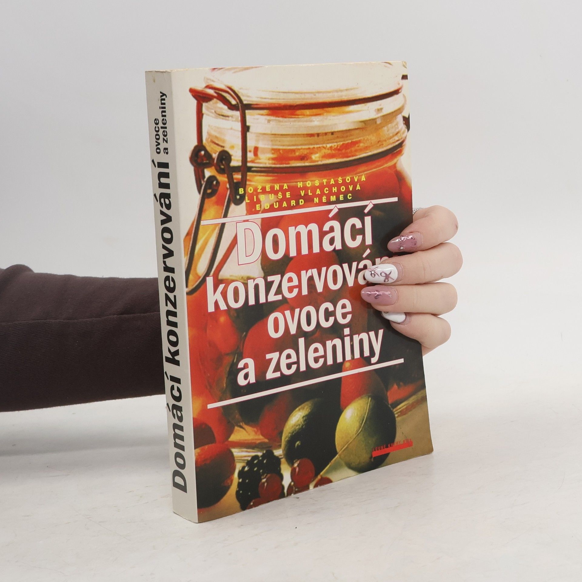 Božena Hostašová Domácí konzervování ovoce a zeleniny