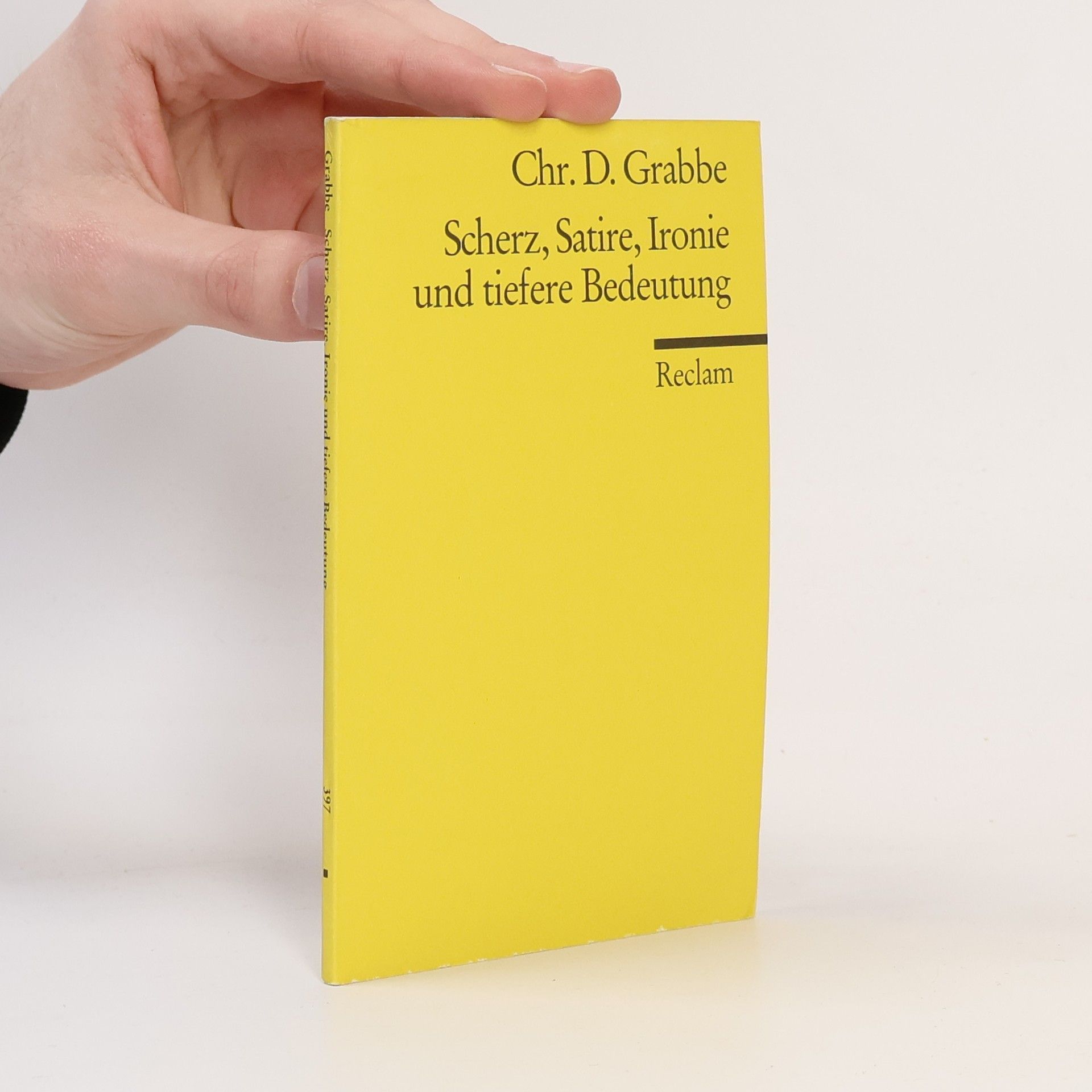 Christian Dietrich Grabbe Scherz, Satire, Ironie und tiefere Bedeutung