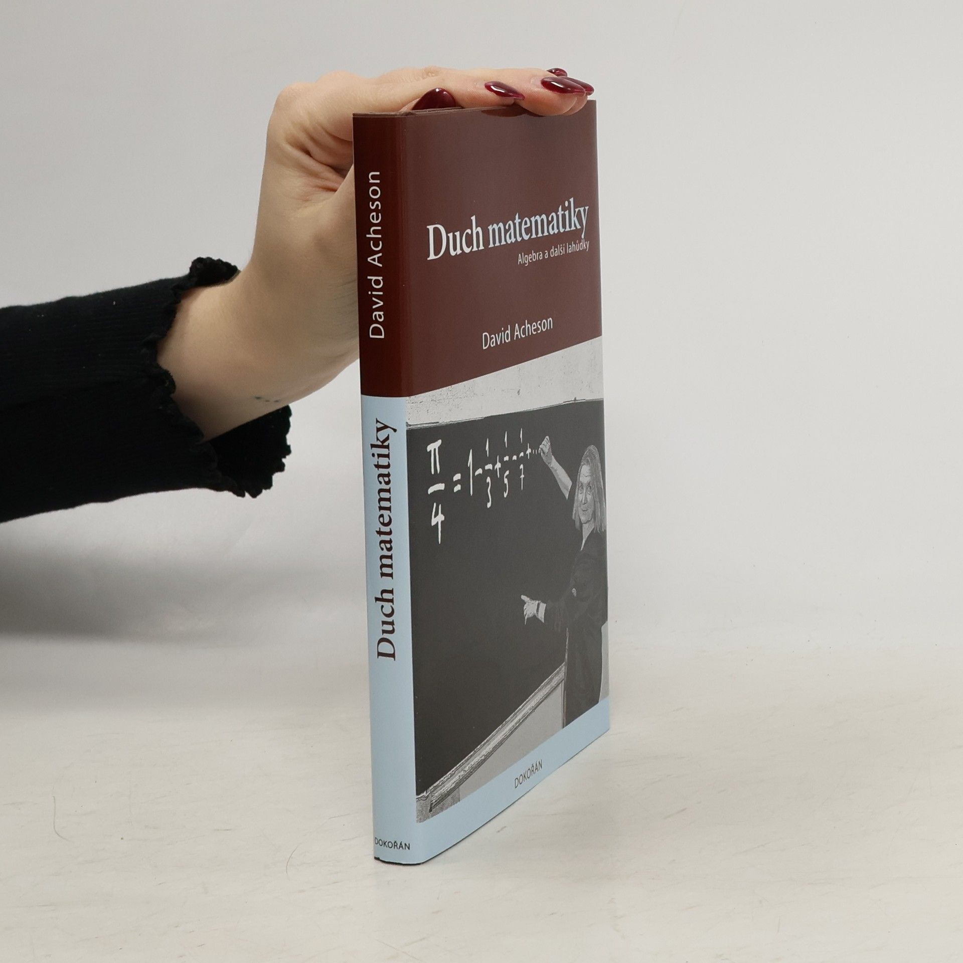 David Acheson Duch matematiky: Algebra a další lahůdky