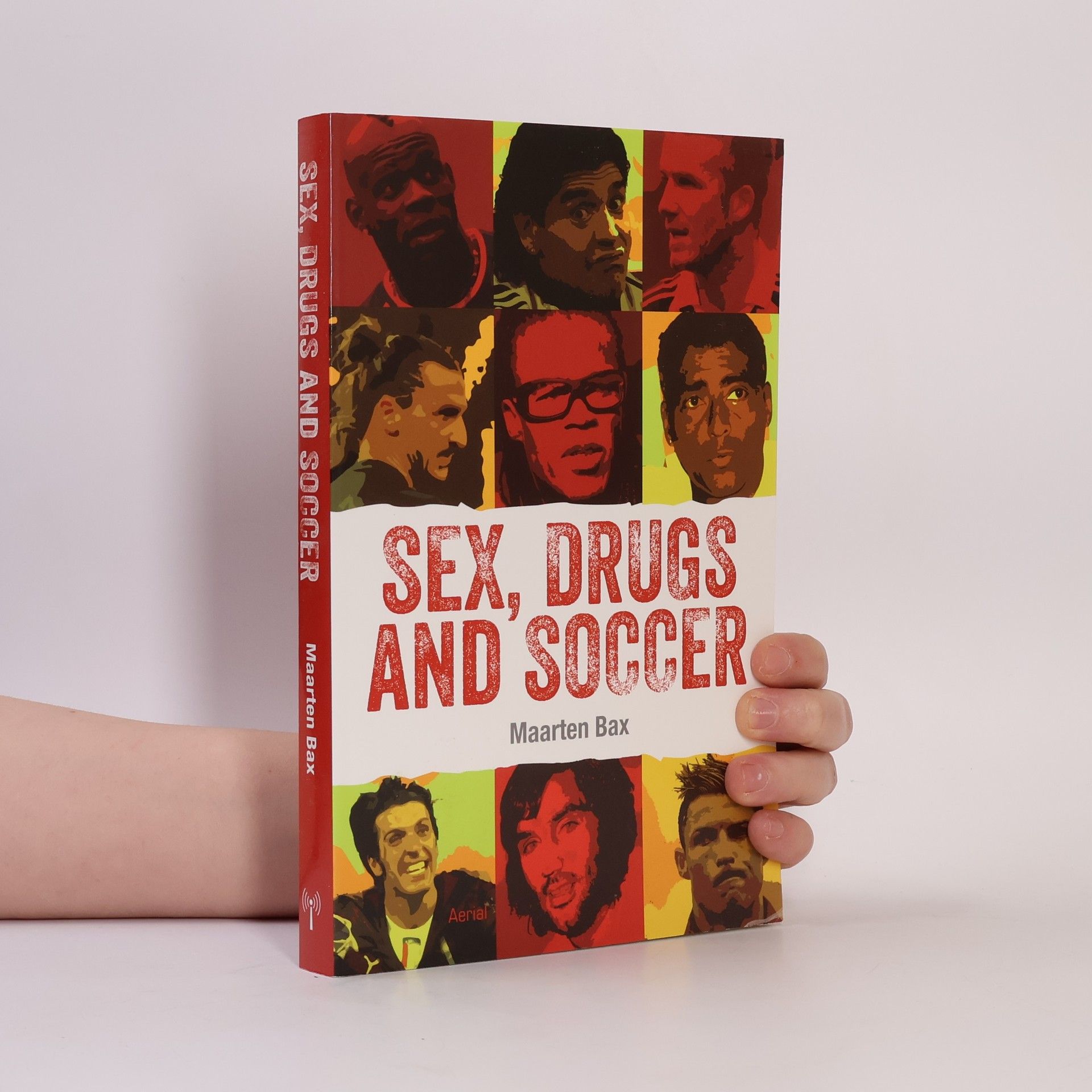 Maarten Bax Sex, Drugs and Soccer