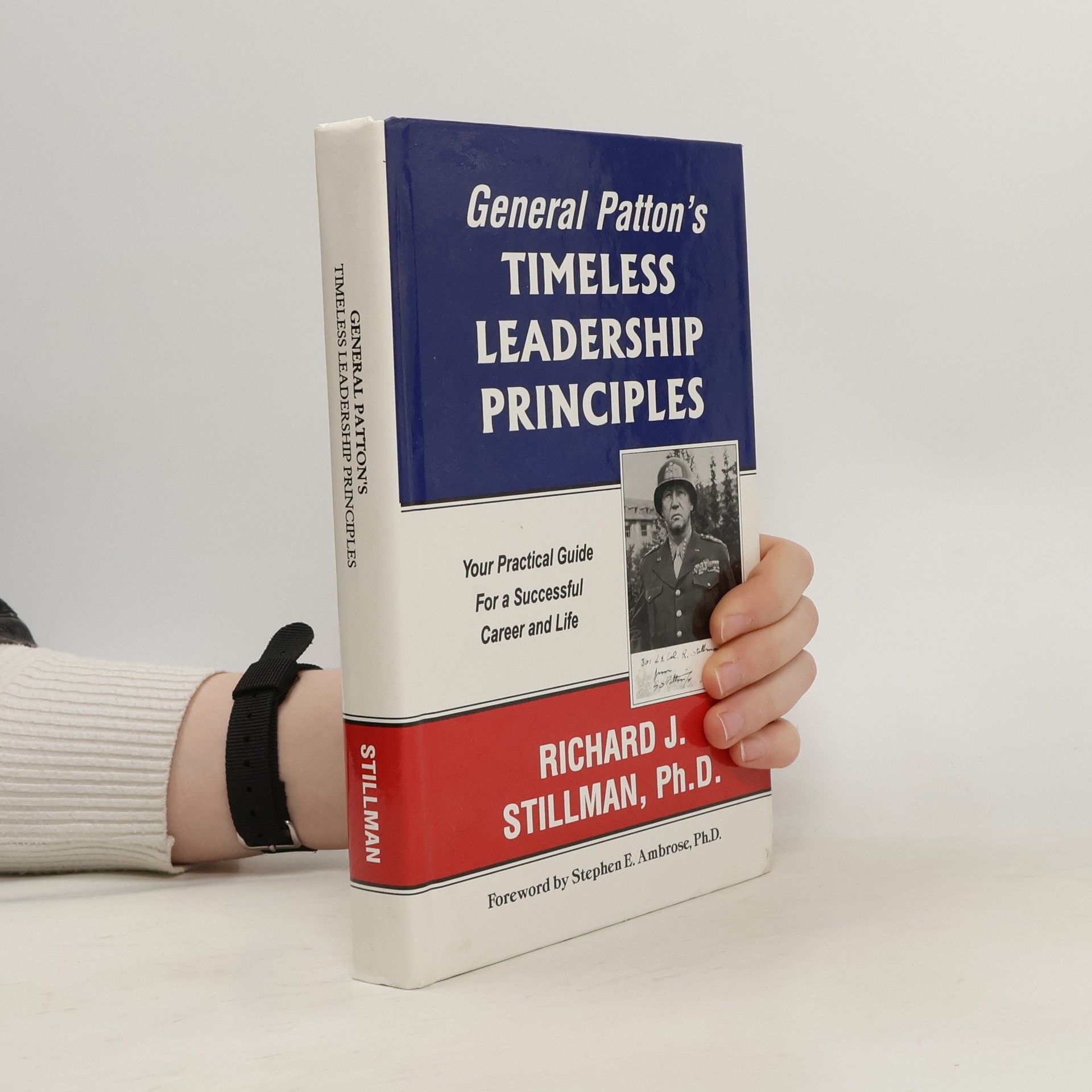 Richard Joseph Stillman II General Patton's Timeless Leadership Principles