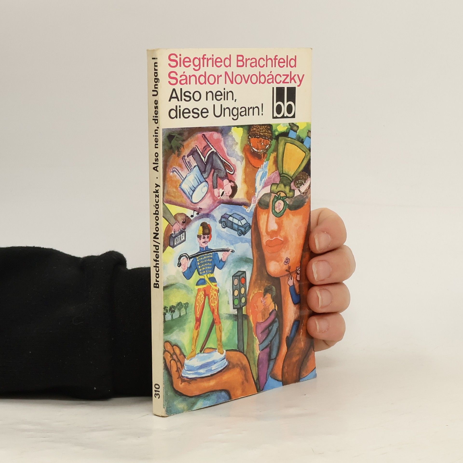 Siegfried Brachfeld Also nein, diese Ungarn!