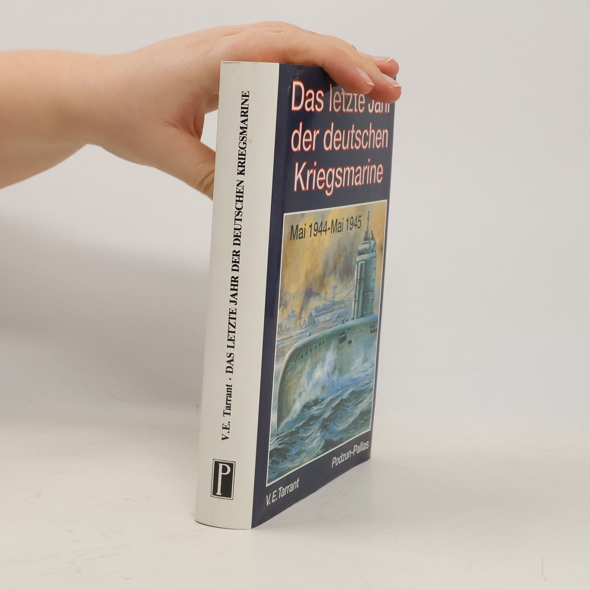 V. E. Tarrant Das letzte Jahr der deutschen Kriegsmarine