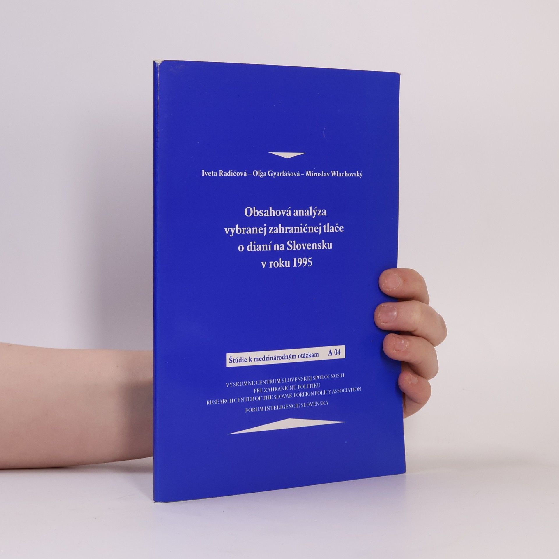 Iveta Radíčová Štúdie k medzinárodným otázkam - A 04: Obsahová analýza vybranej zahraničnej tlače o dianí na Slovensku v roku 1995