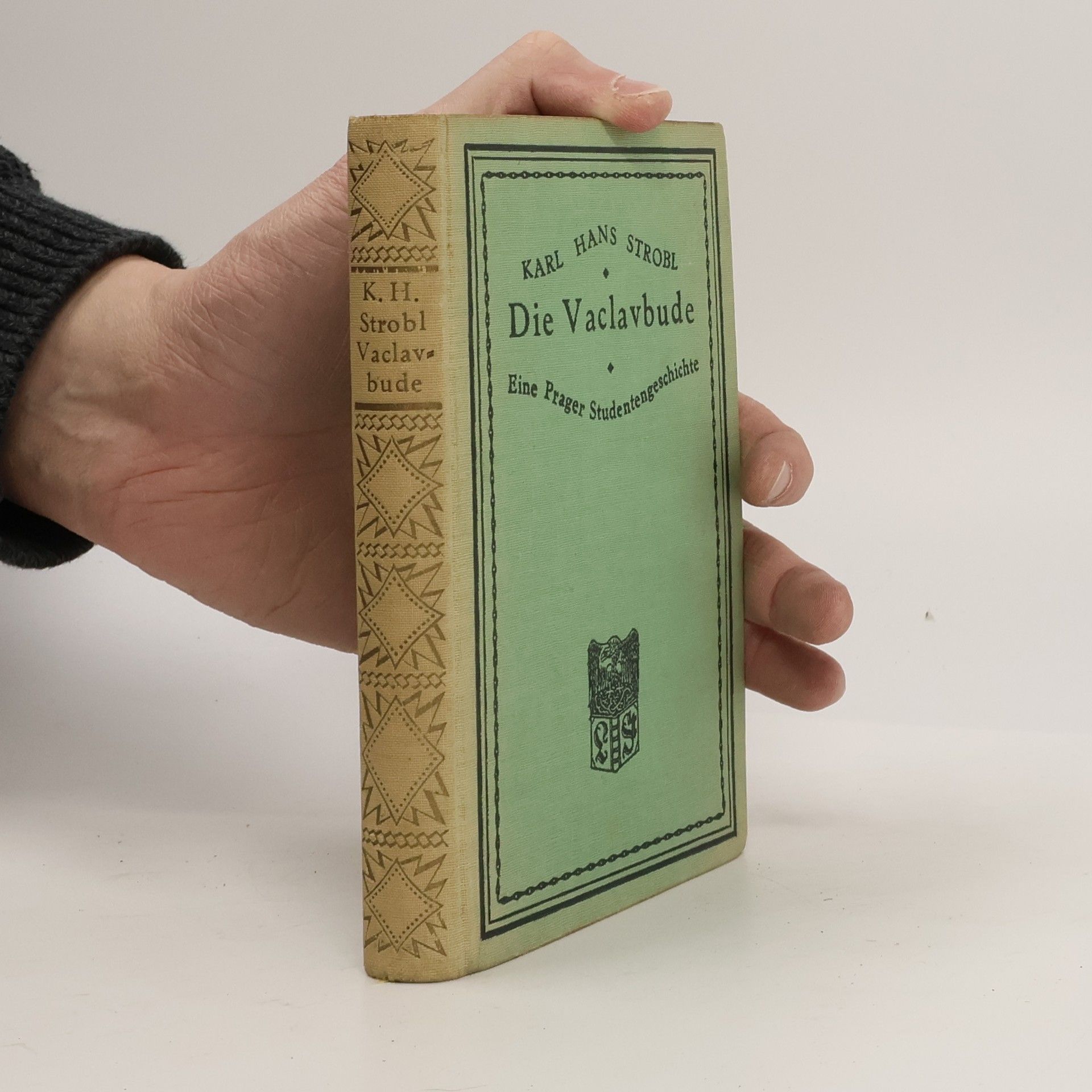 Karl Hans Strobl Die Vaclavbude. Eine Prager Studentengeschichte