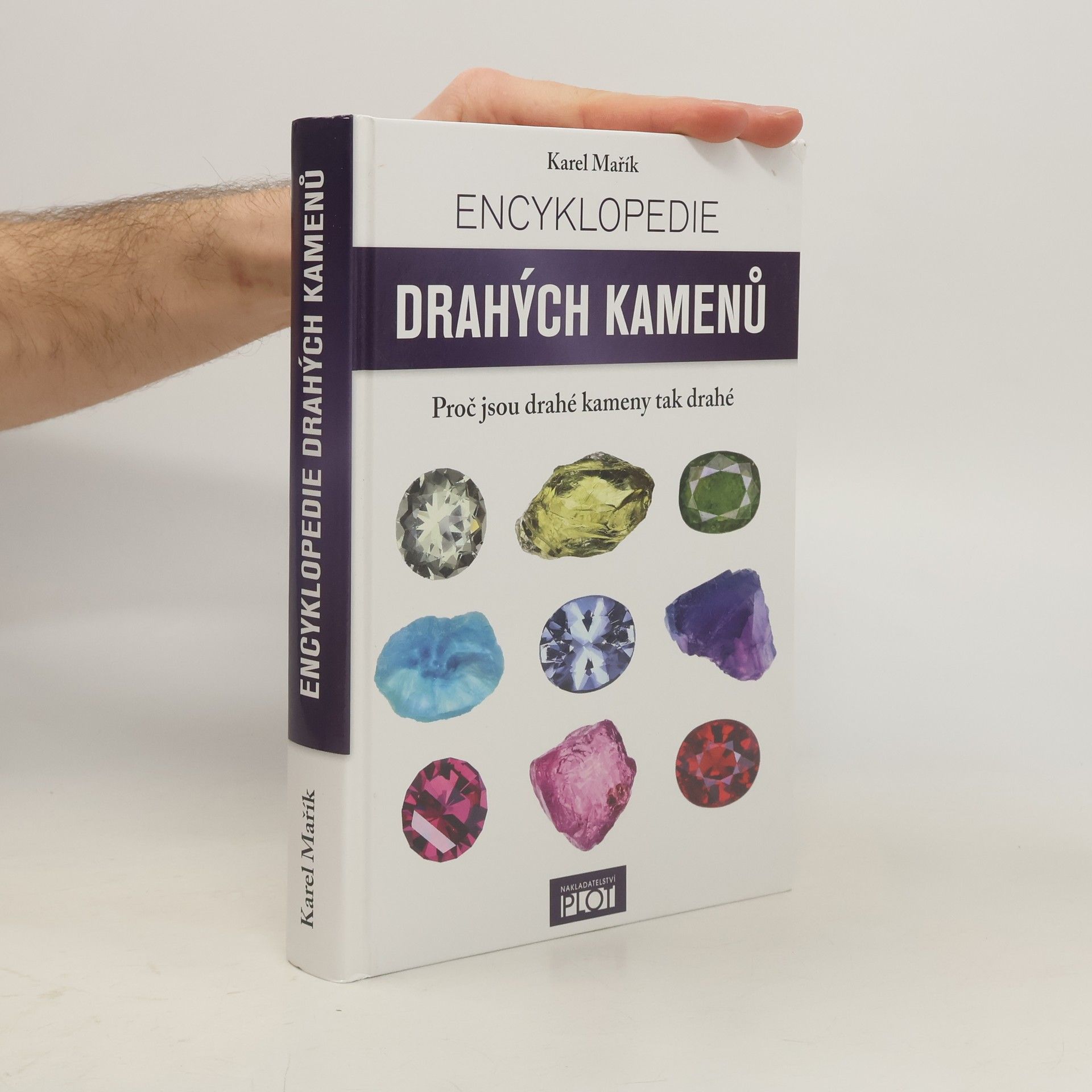 Karel Mařík Encyklopedie drahých kamenů : proč jsou drahé kameny tak drahé