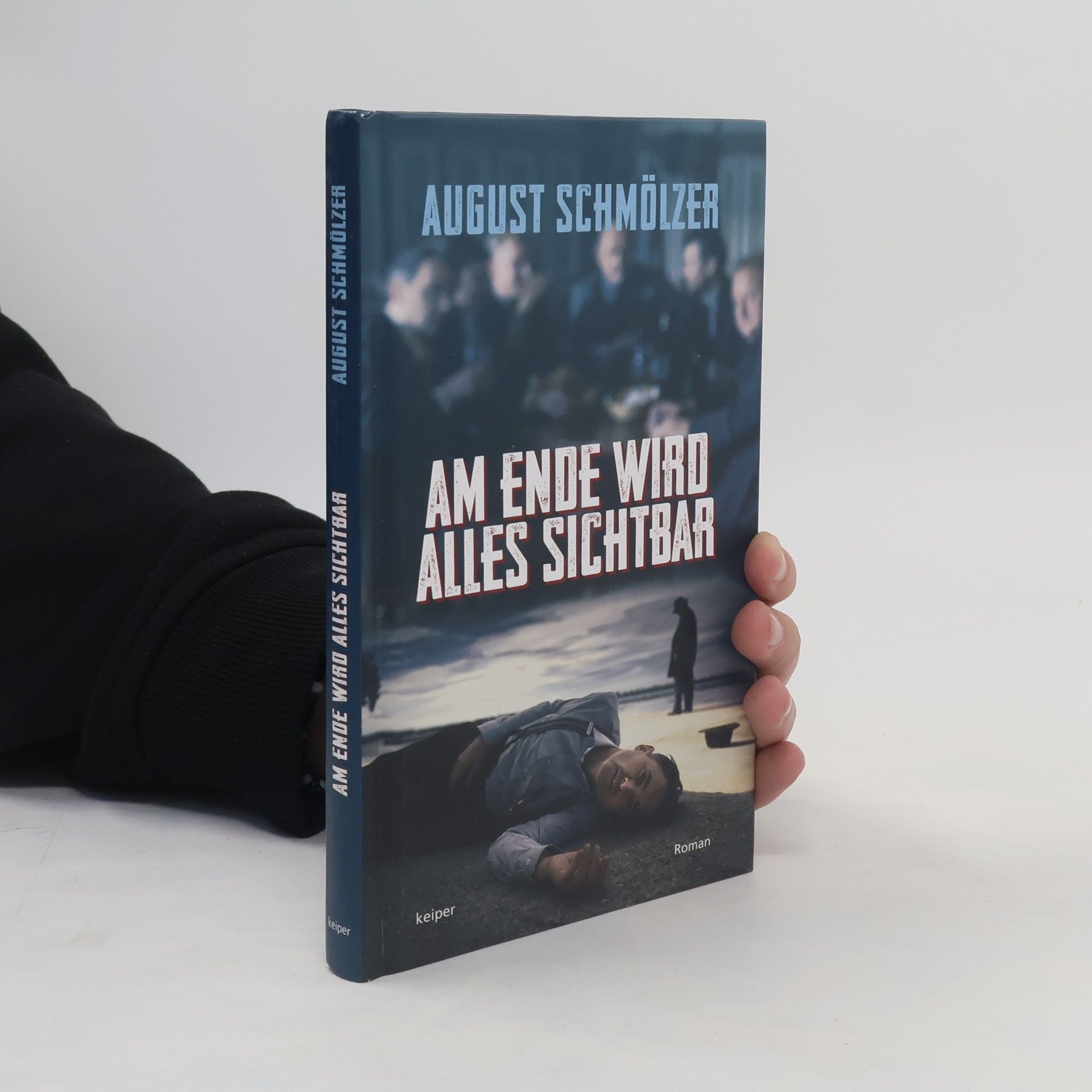 August Schmölzer Am Ende wird alles sichtbar