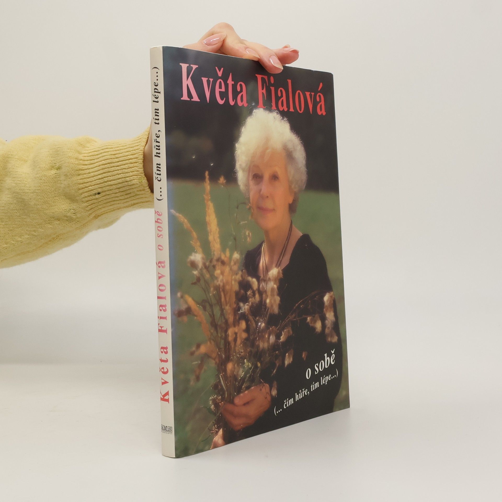 Alena Šloufová Květa Fialová o sobě. Čím hůře, tím lépe