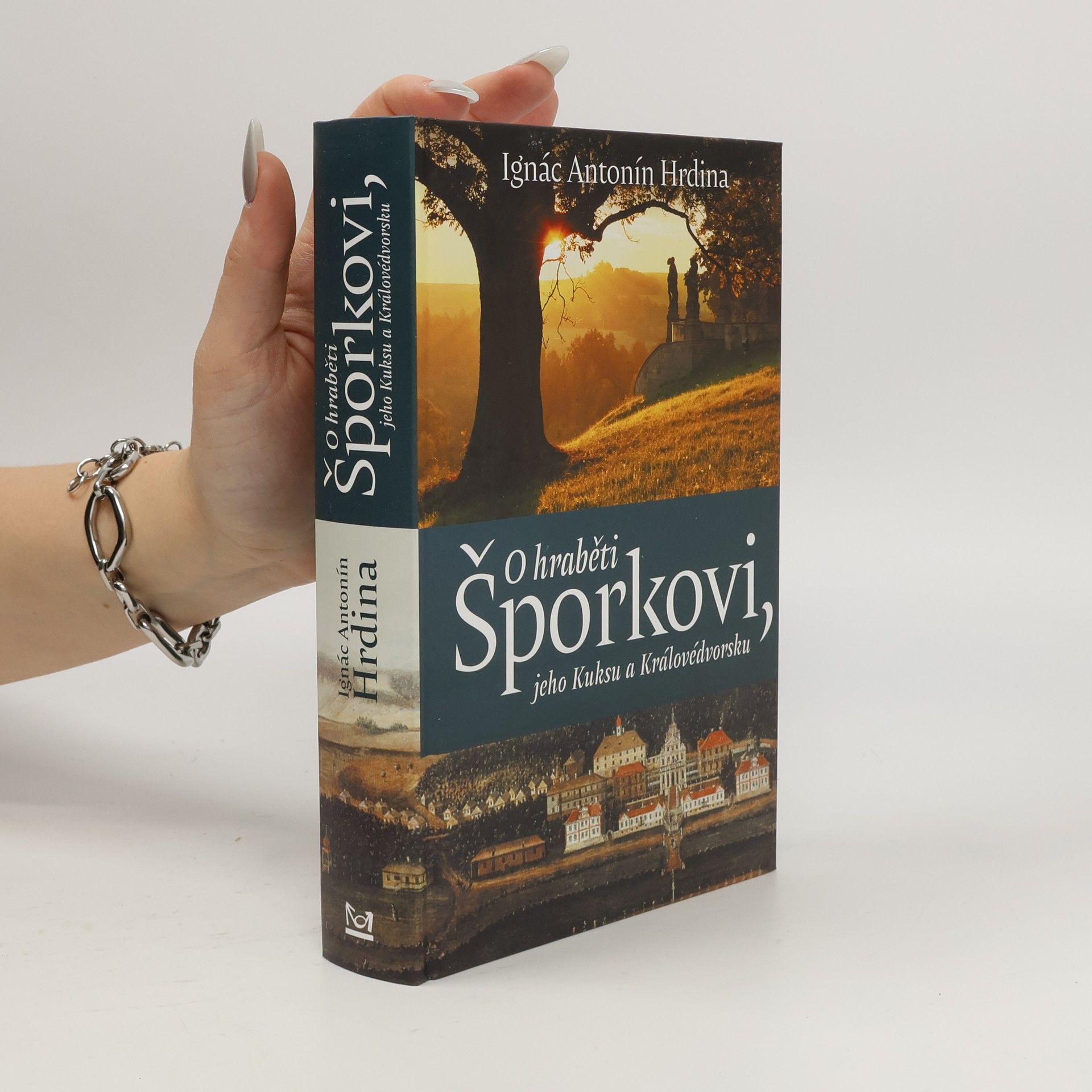 Ignác Antonín Hrdina O hraběti Šporkovi, jeho Kuksu a Královédvorsku