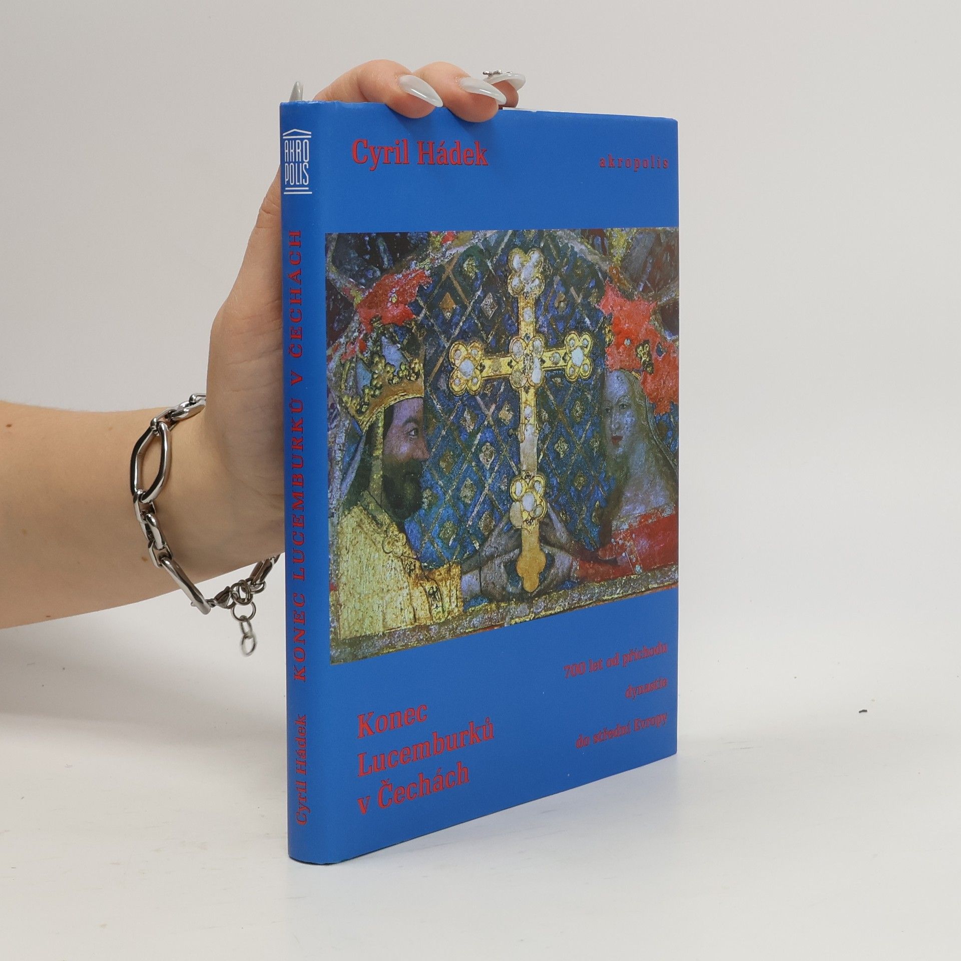 Cyril Hádek Konec Lucemburků v Čechách : (700 let od příchodu dynastie do střední Evropy)