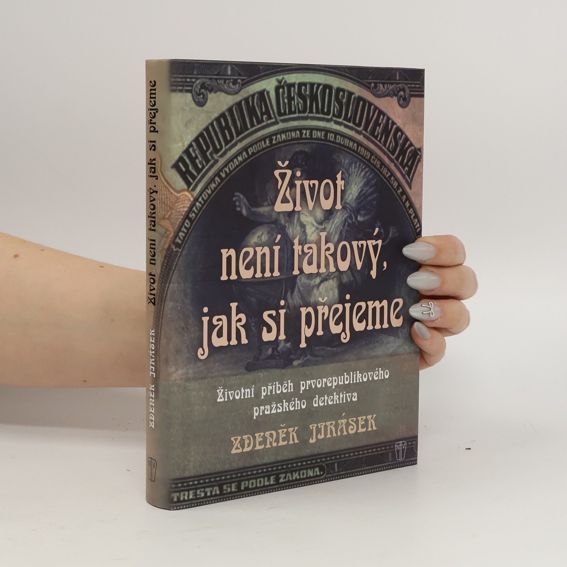 Zdeněk Jirásek Život není takový, jak si přejeme. Životní příběh prvorepublikového pražského detektiva
