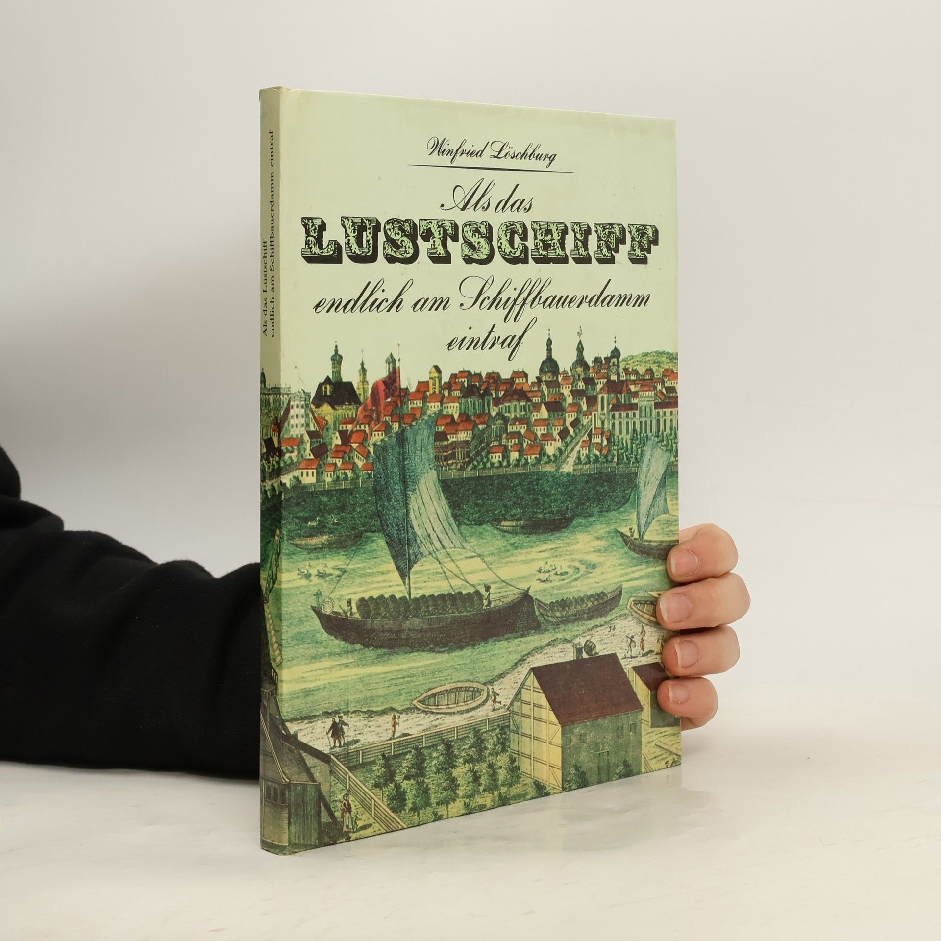 Winfried Löschbung Als das Lustschiff endlich am Schiffbauerdamm eintraf