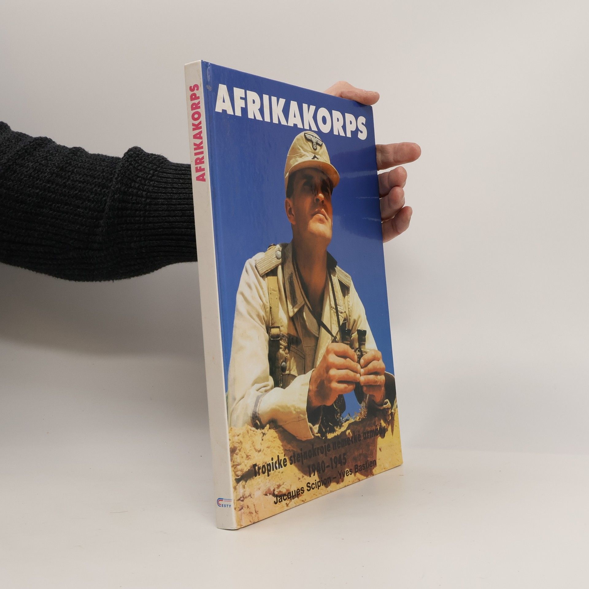 Jacques Scipion Afrikakorps. Tropické stejnokroje německé armády 1940-1945