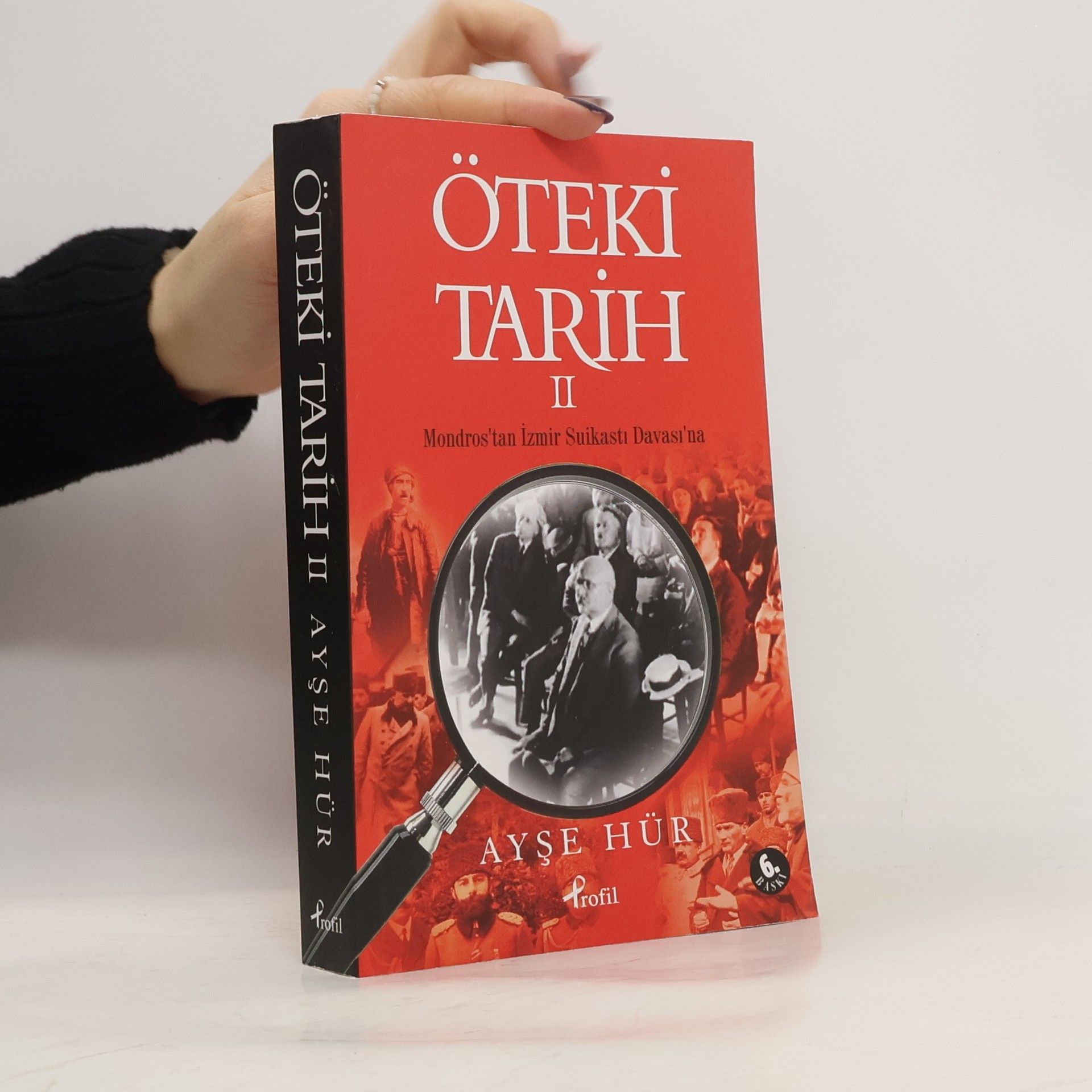 Ayşe Hür Öteki Tarih - Mondros'tan İzmir Suikastı Davası'na - 6. Baskı