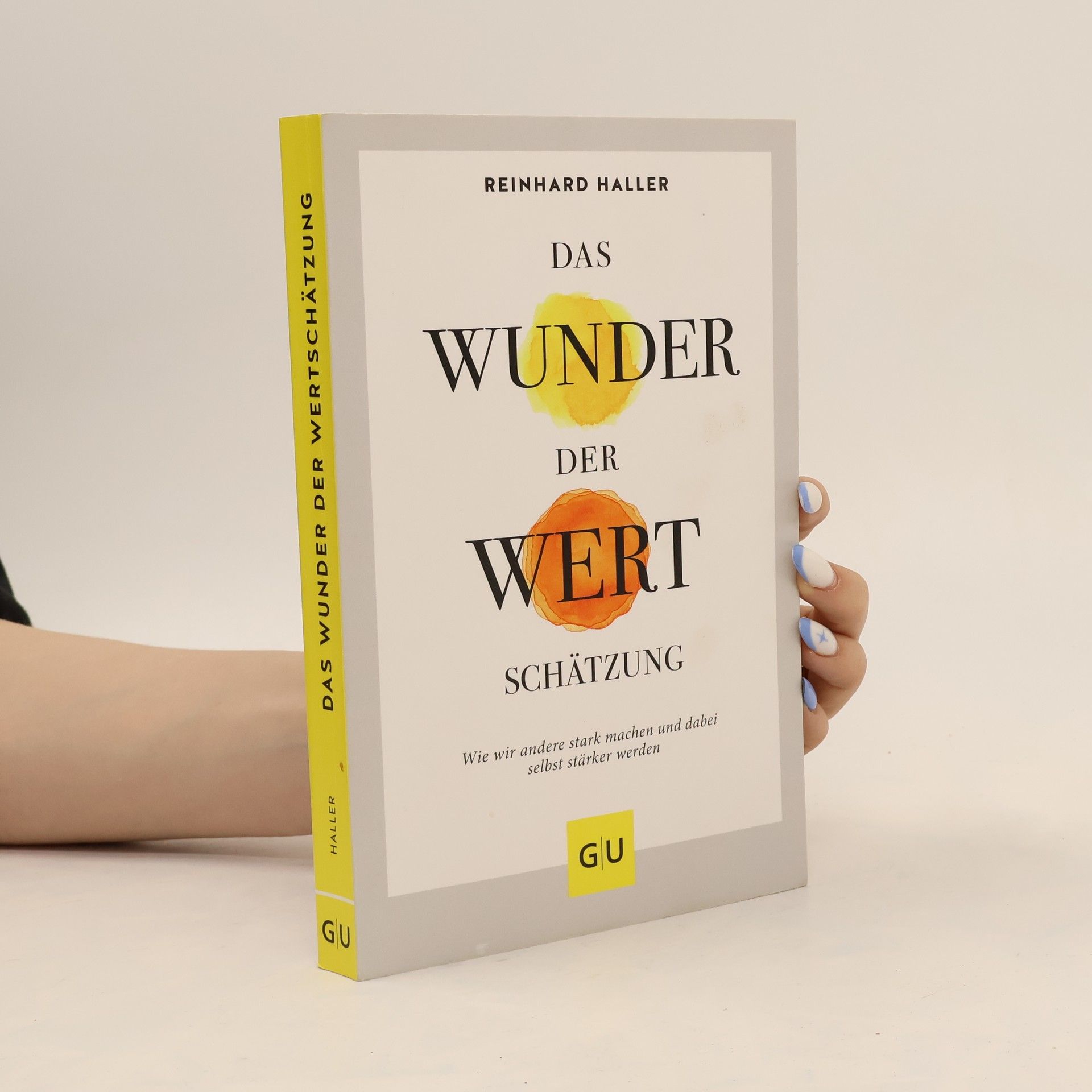 Reinhard Haller Das Wunder der Wertschätzung