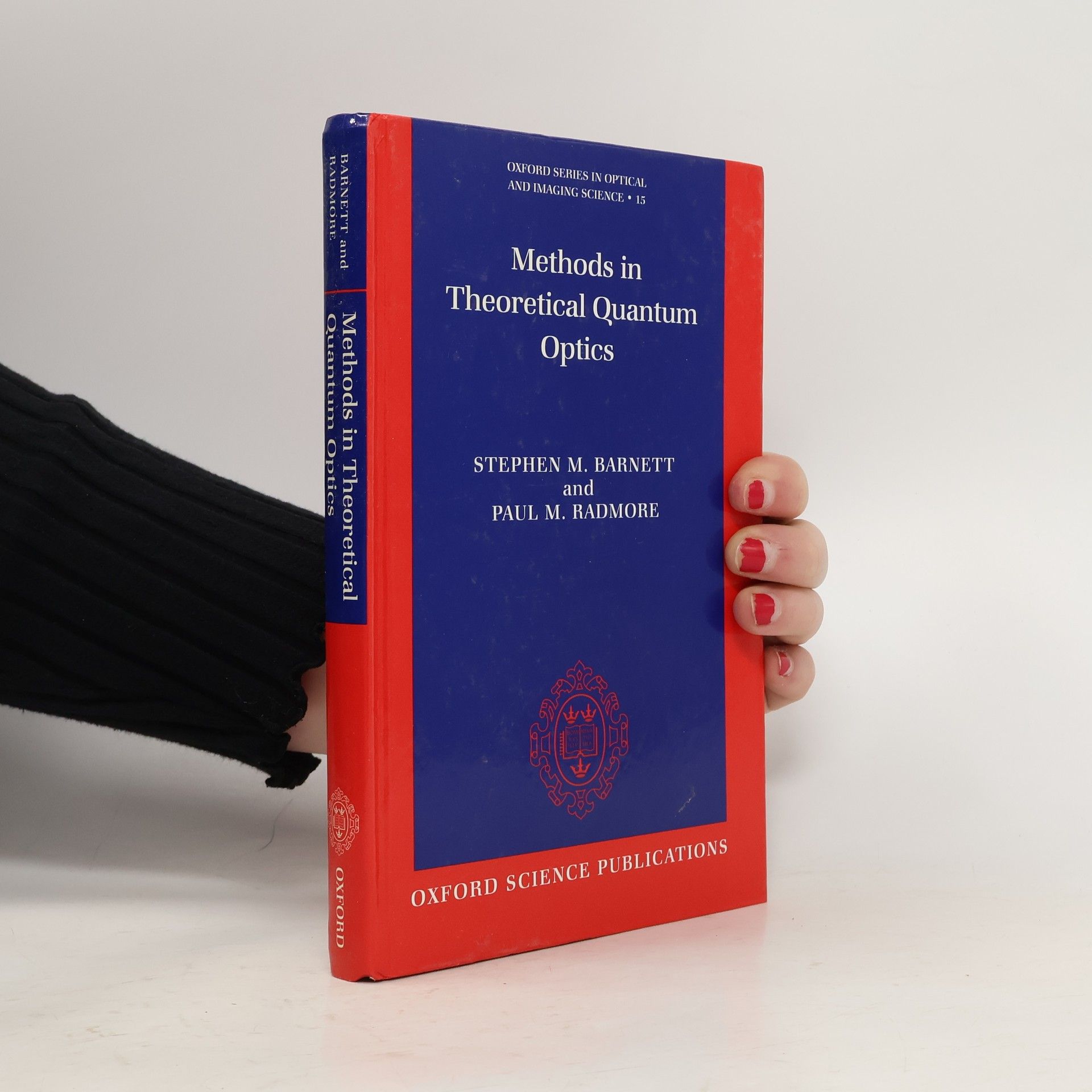 Stephen M. Barnett Oxford Series in Optical and Imaging Science - 15: Methods in Theoretical Quantum Optics