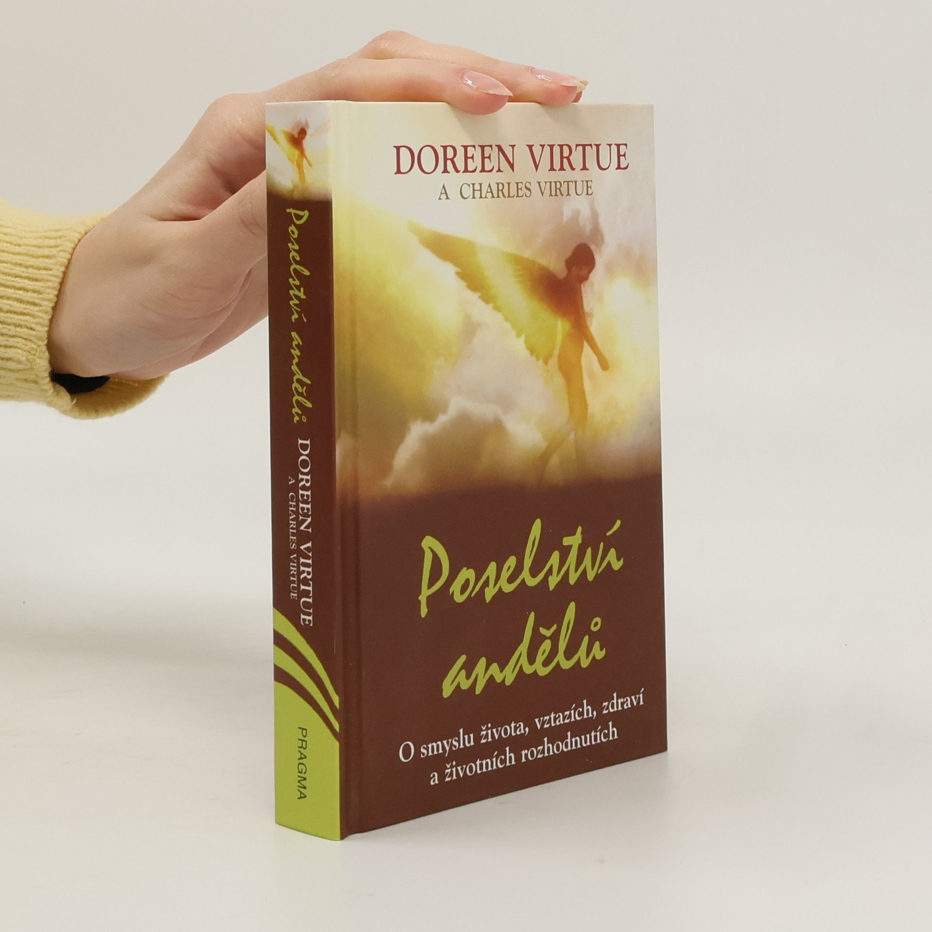 Doreen Virtue Poselství andělů : o smyslu života, vztazích, zdraví a životních rozhodnutích