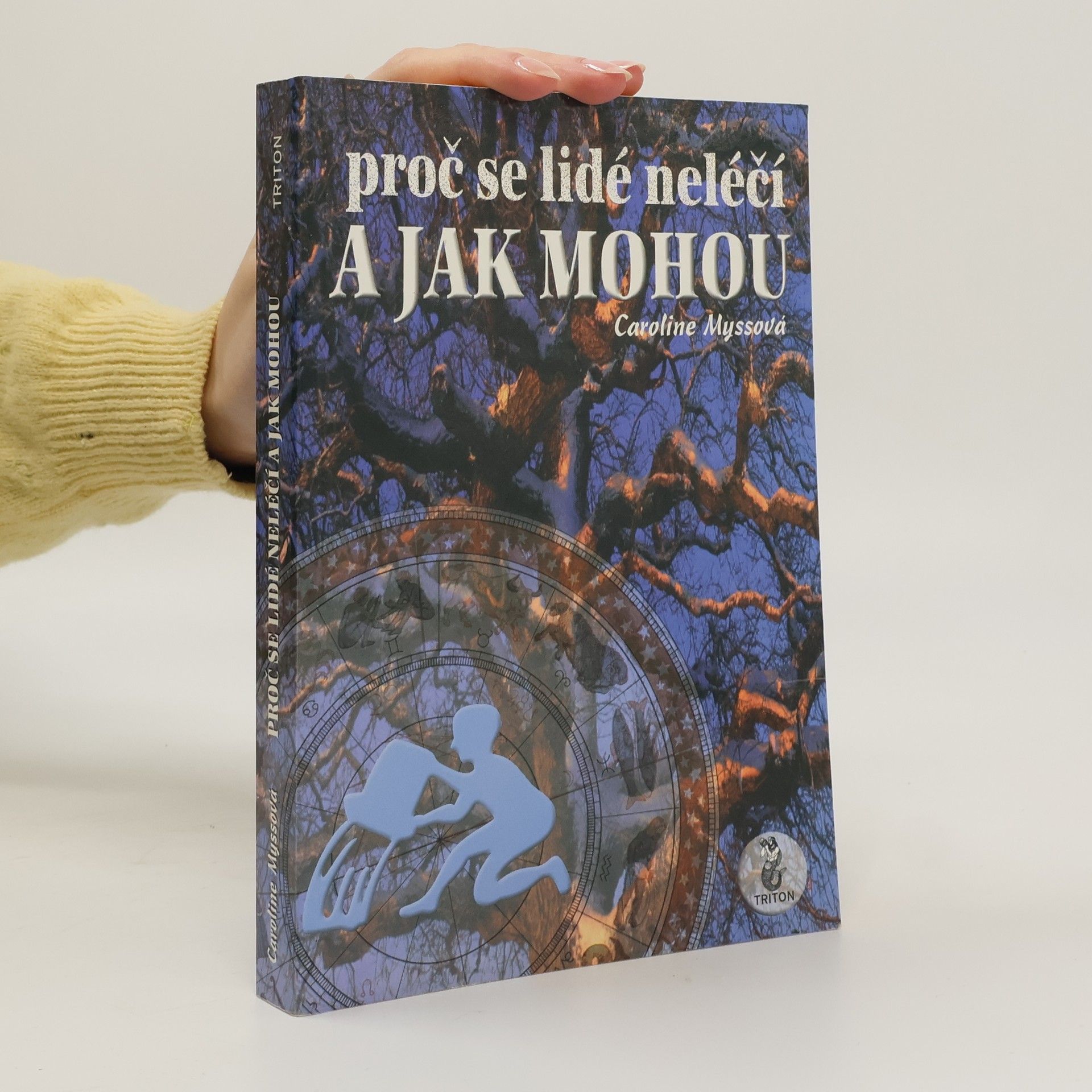 Caroline M. Myss Proč se lidé neléčí a jak mohou