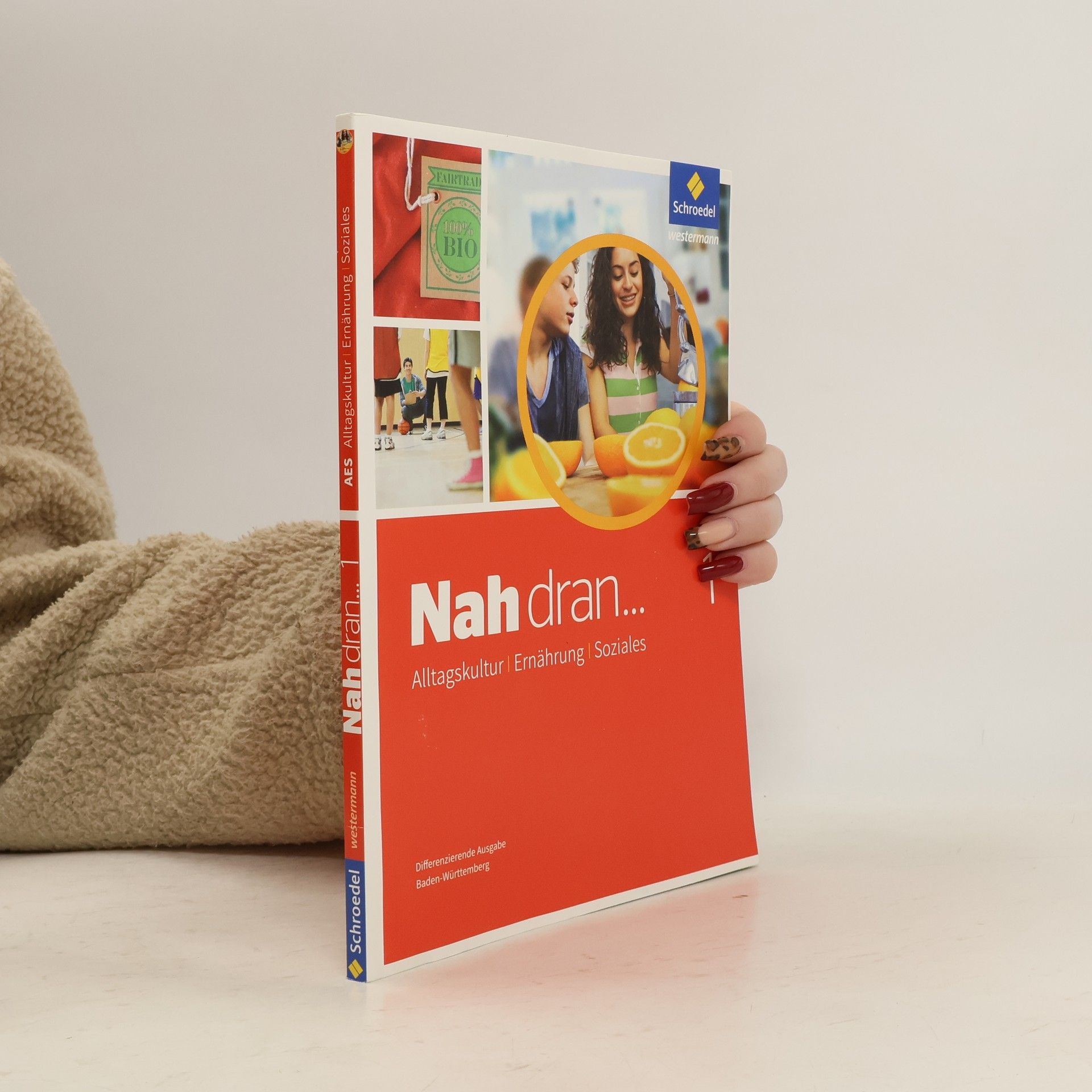 Unknown Author Alltagskultur, Ernährung, Soziales - 7 / 8: Nah dran ... AES 7 / 8. Schülerband - differenzierende Ausgabe Baden-Württemberg