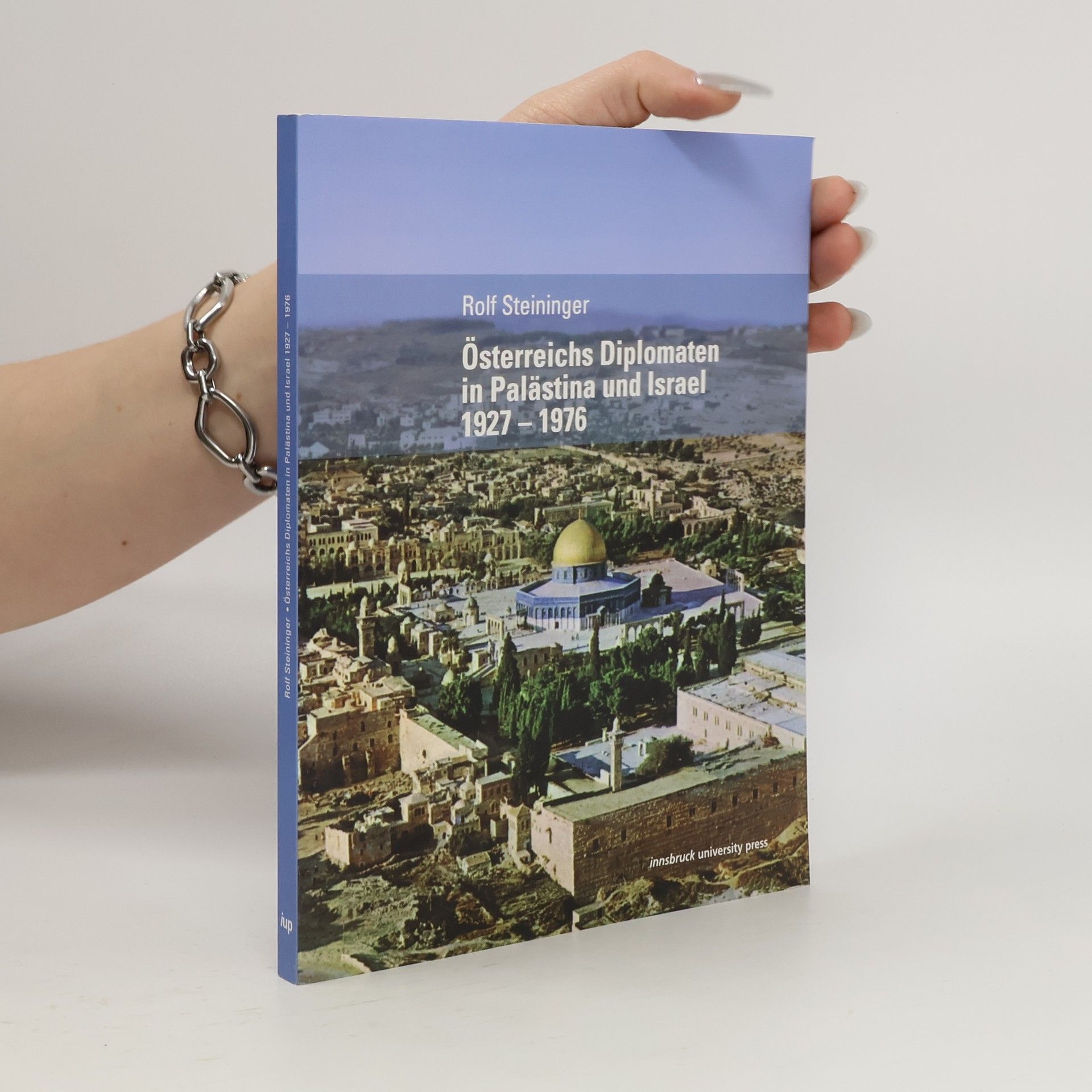 Rolf Steininger Österreichs Diplomaten in Palästina und Israel 1927 - 1976