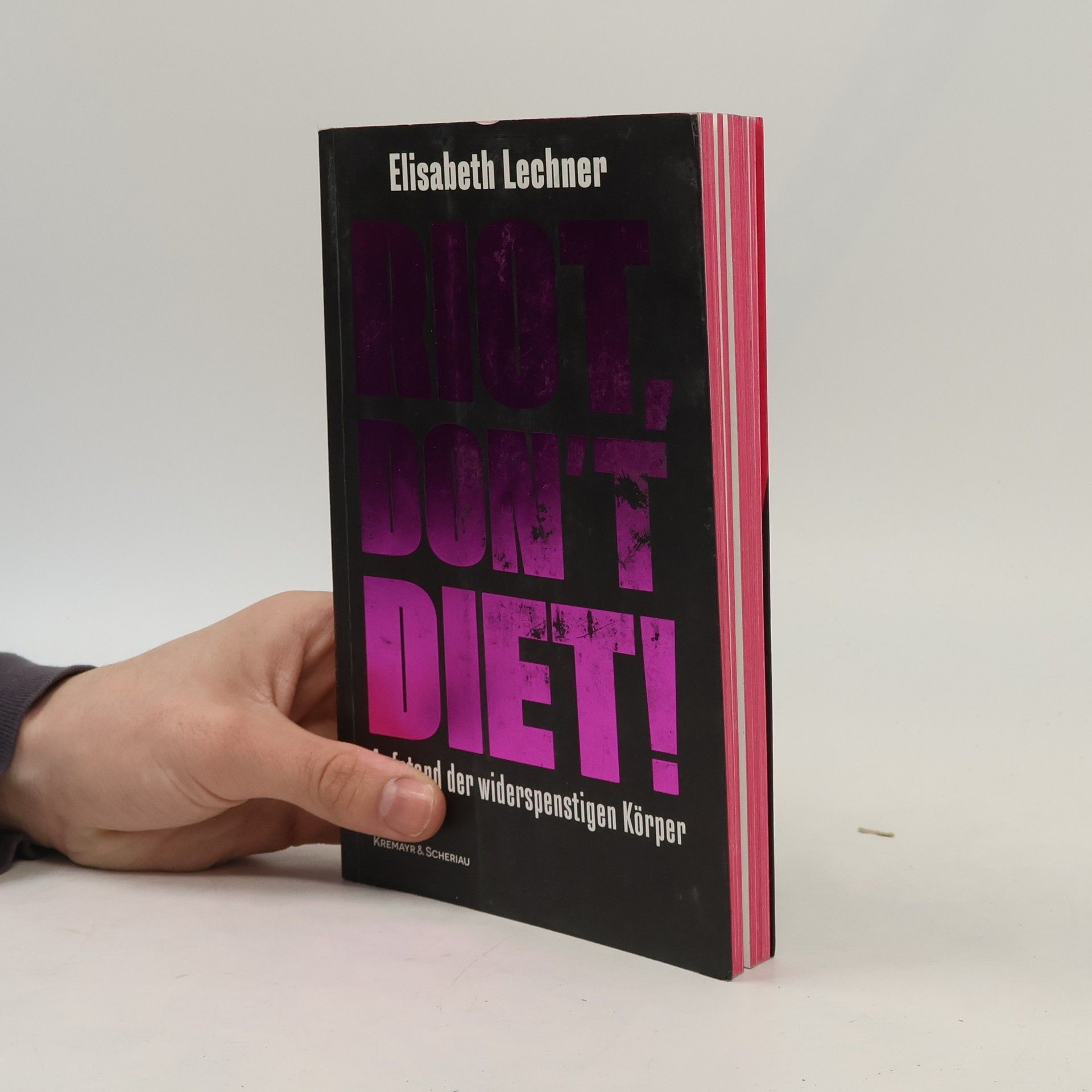 Elisabeth Lechner Riot, don't diet! Aufstand der widerspenstigen Körper