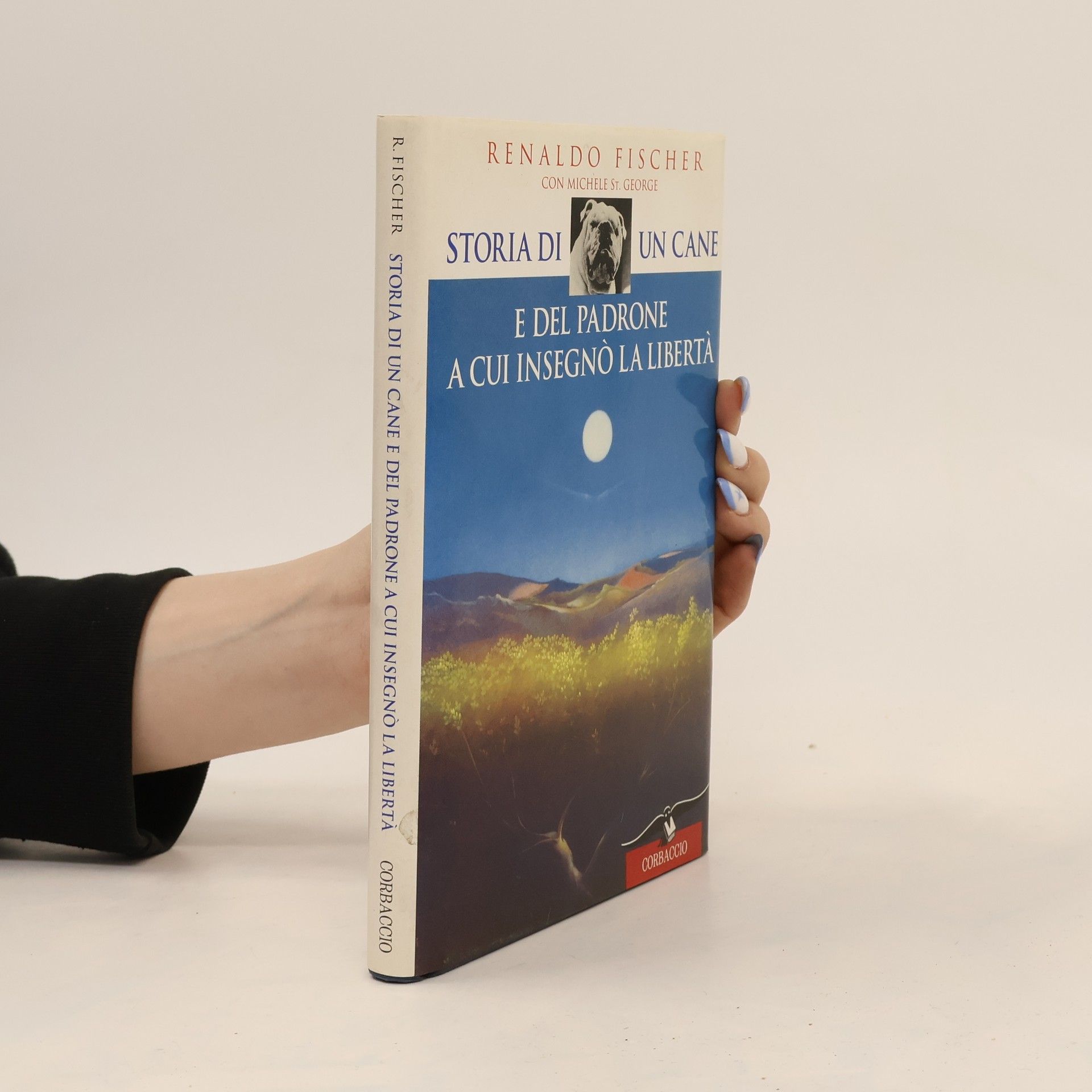 Laura Pignatti  Narratori Corbaccio: Storia di un cane e del padrone a cui insegnò la libertà