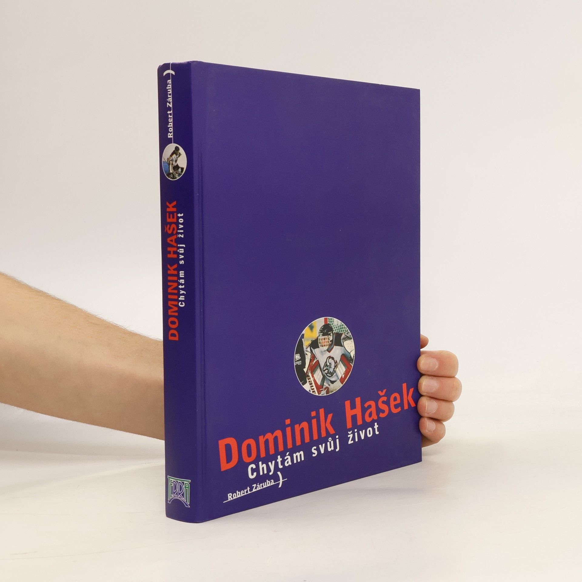 Robert Záruba Dominik Hašek. Chytám svůj život