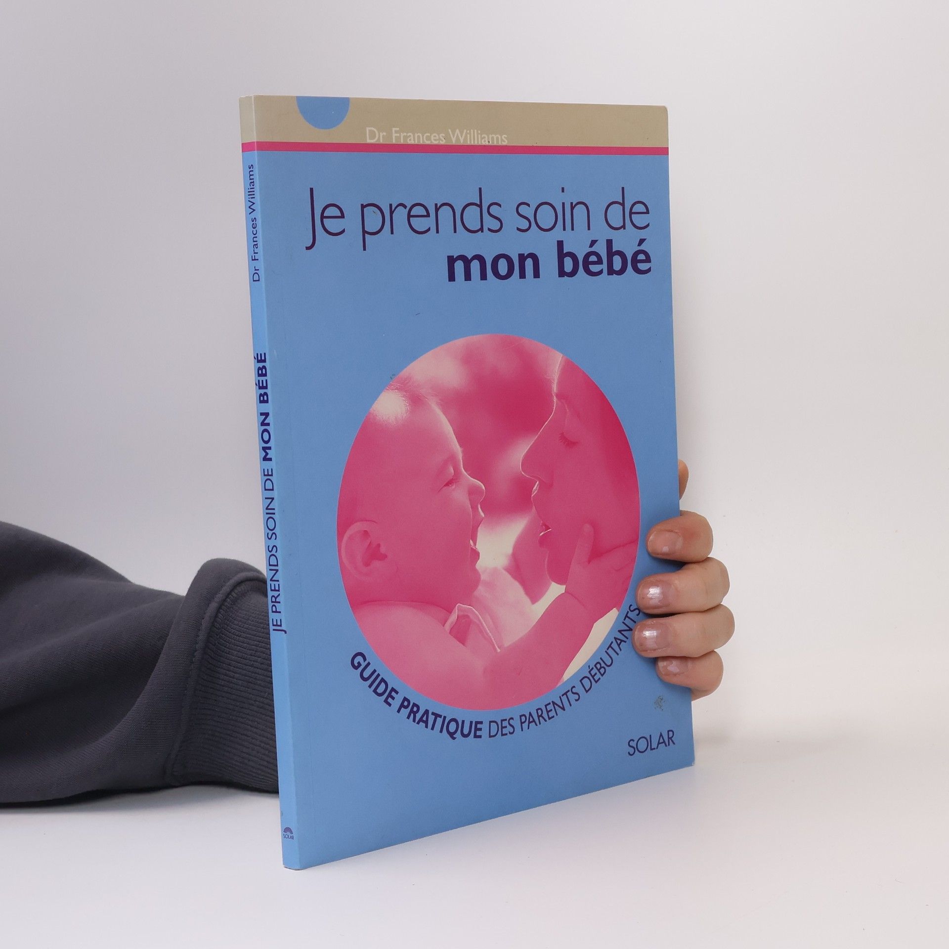 Dr Frances Williams Je prends soin de mon bébé
